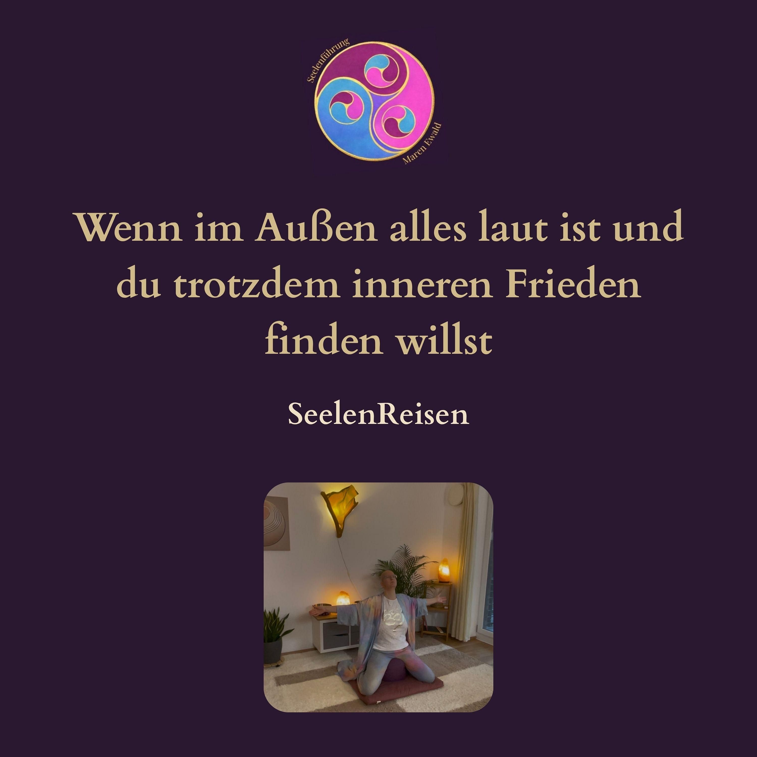 Seelenreise: Wenn im Außen alles laut ist und du trotzdem inneren Frieden finden willst
