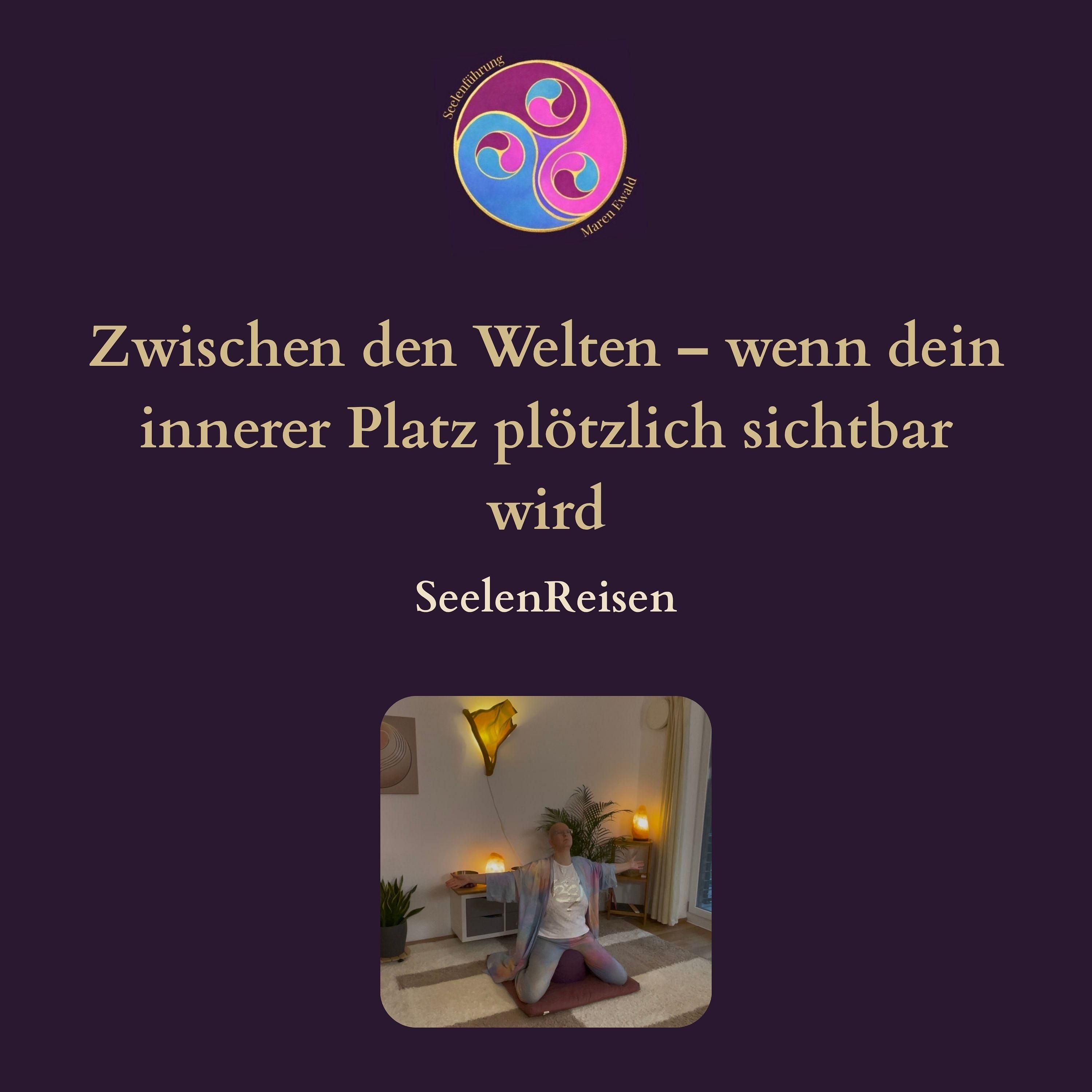 Seelenreise: Zwischen den Welten – wenn dein innerer Platz plötzlich sichtbar wird