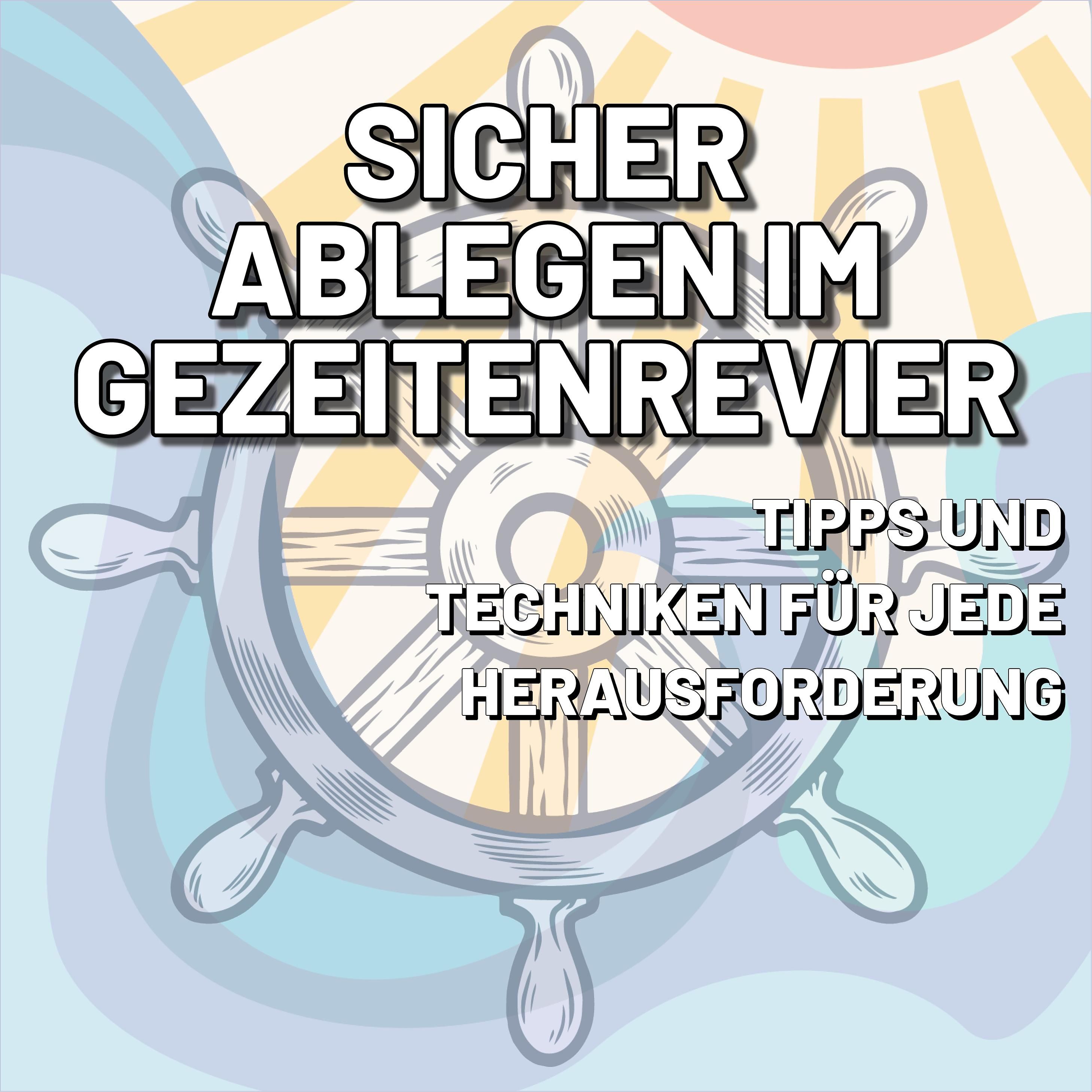 Segeln lernen: Sicher Ablegen im Gezeitenrevier