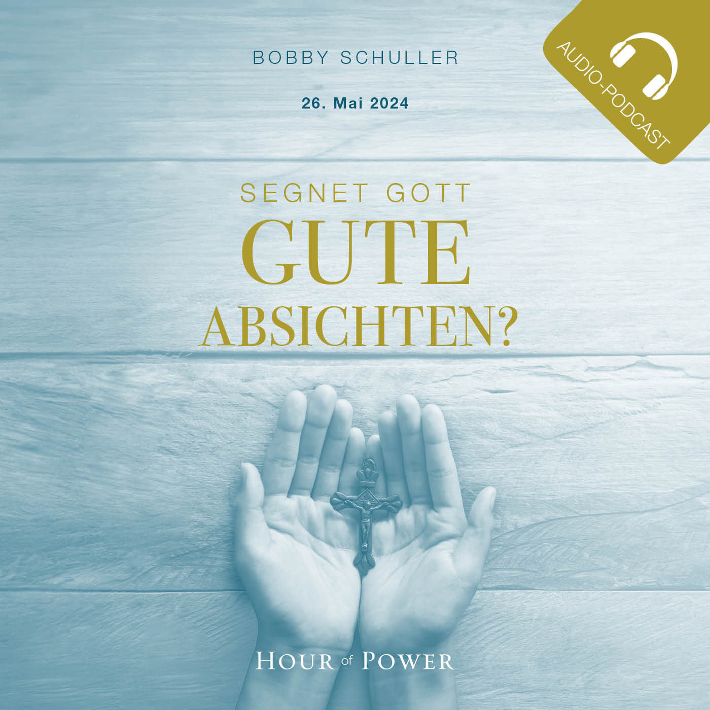 Segnet Gott gute Absichten? - Predigt von Bobby Schuller