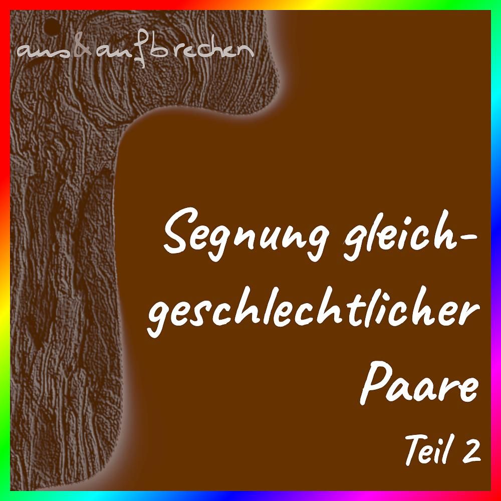 Segnung gleichgeschlechtlicher Paare – Teil 2 – Folge 26