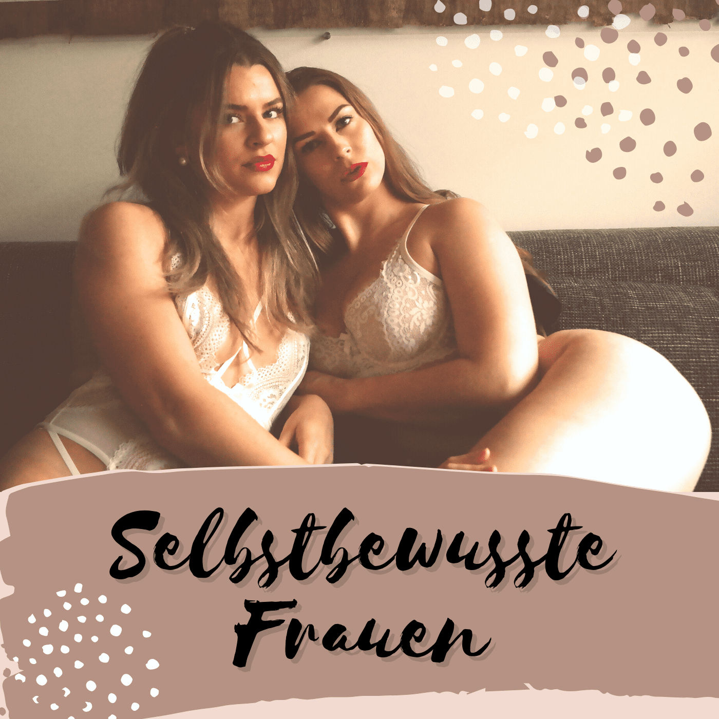 Selbstbewusste Frauen! Interview mit Sexpertinnen Laura & Lori