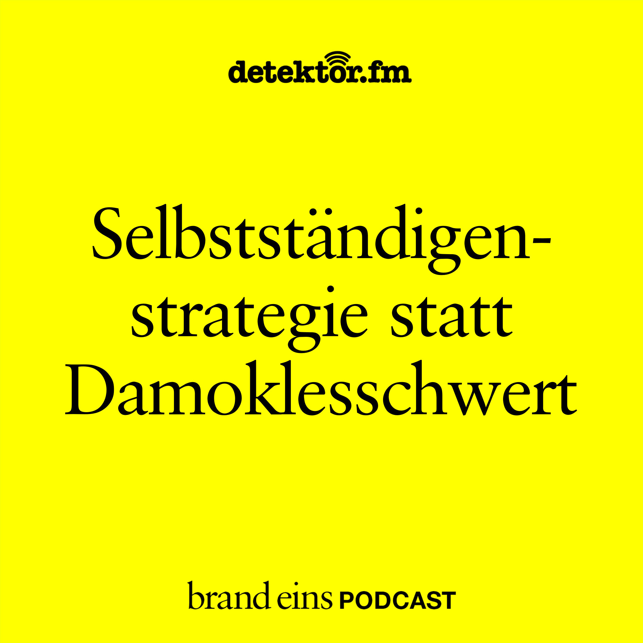 Selbstständigenstrategie statt Damoklesschwert