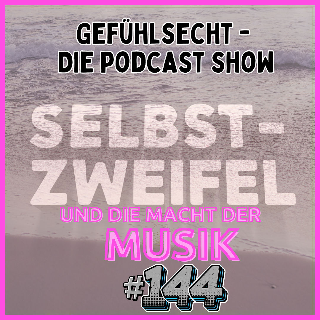 "Selbstzweifel und die Macht der Musik" - Episode 144