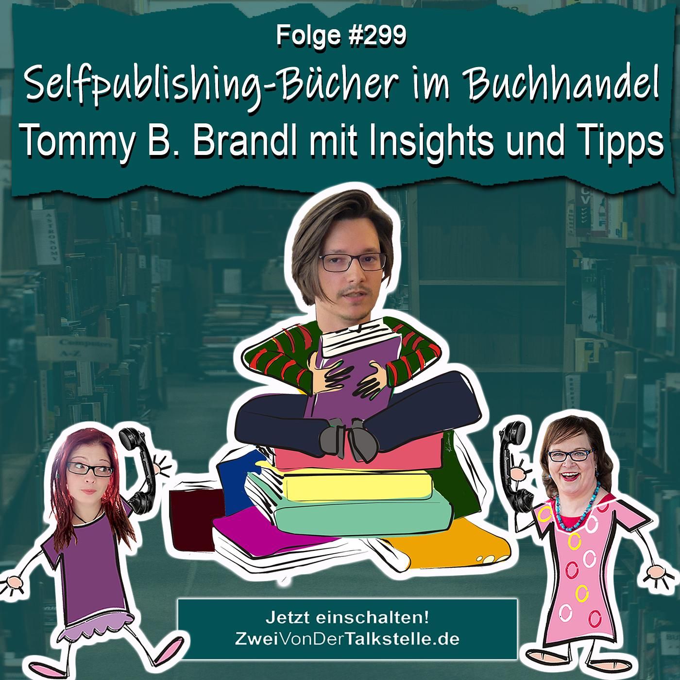 Selfpublishing-Bücher im Buchhandel: Tommy B. Brandl mit Insights und Tipps