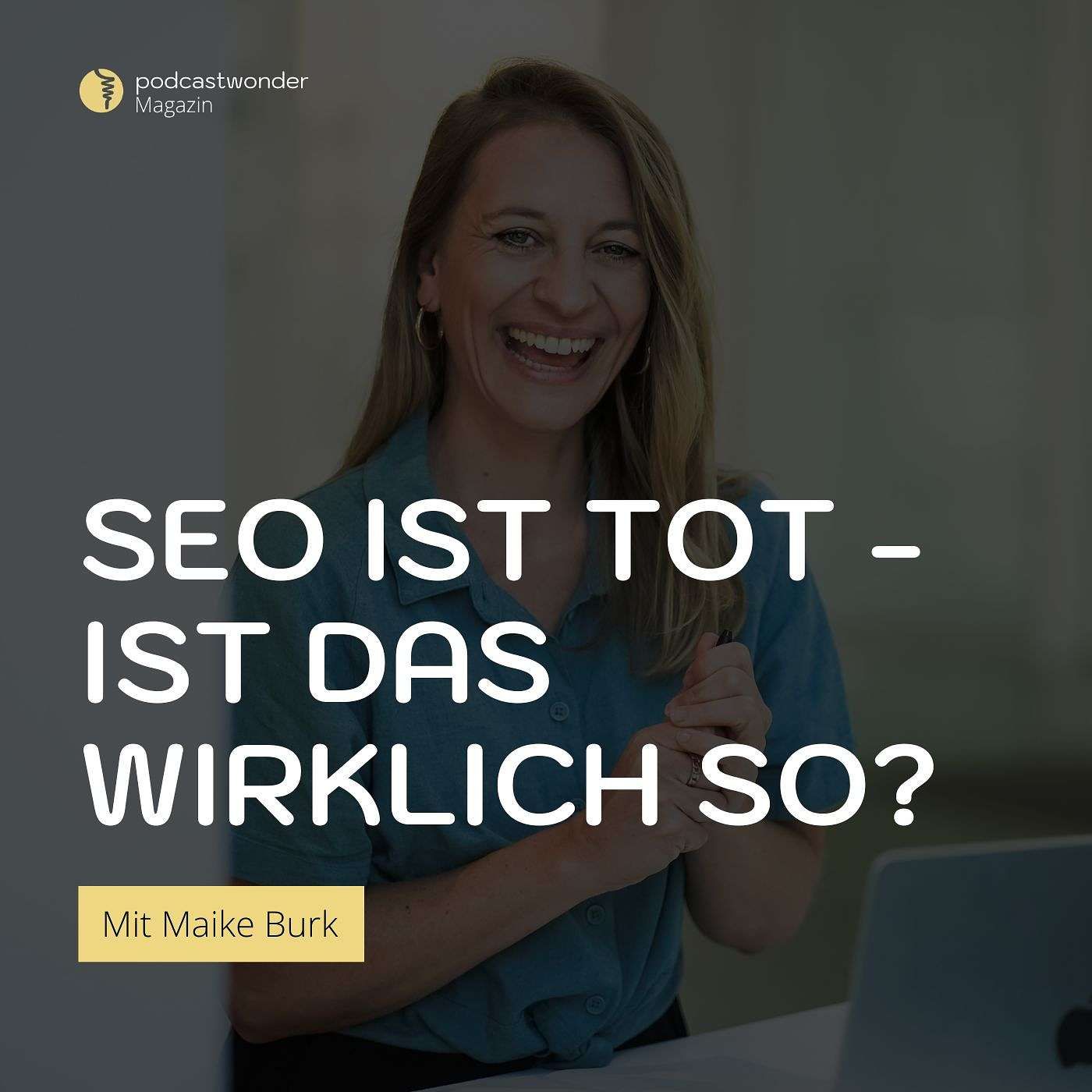 SEO ist nicht tot! Mit Maike Burk von Satzgestalt
