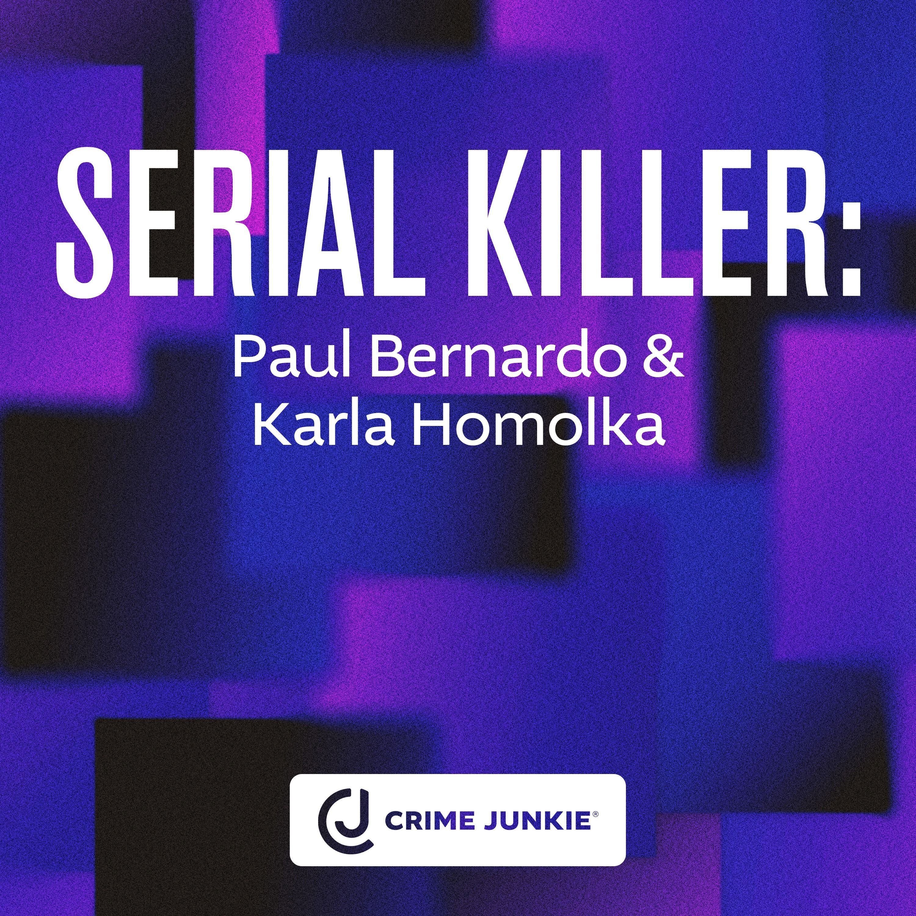 SERIAL KILLER: Paul Bernardo & Karla Homolka