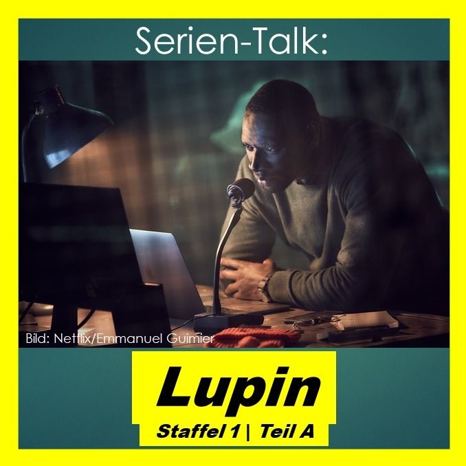 Serien-Talk: Lupin (S1 | Teil A)