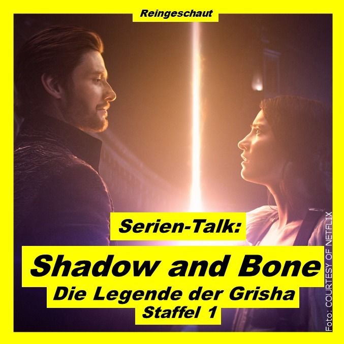 Serien-Talk: Shadow and Bone - Legenden der Grisha (S1)