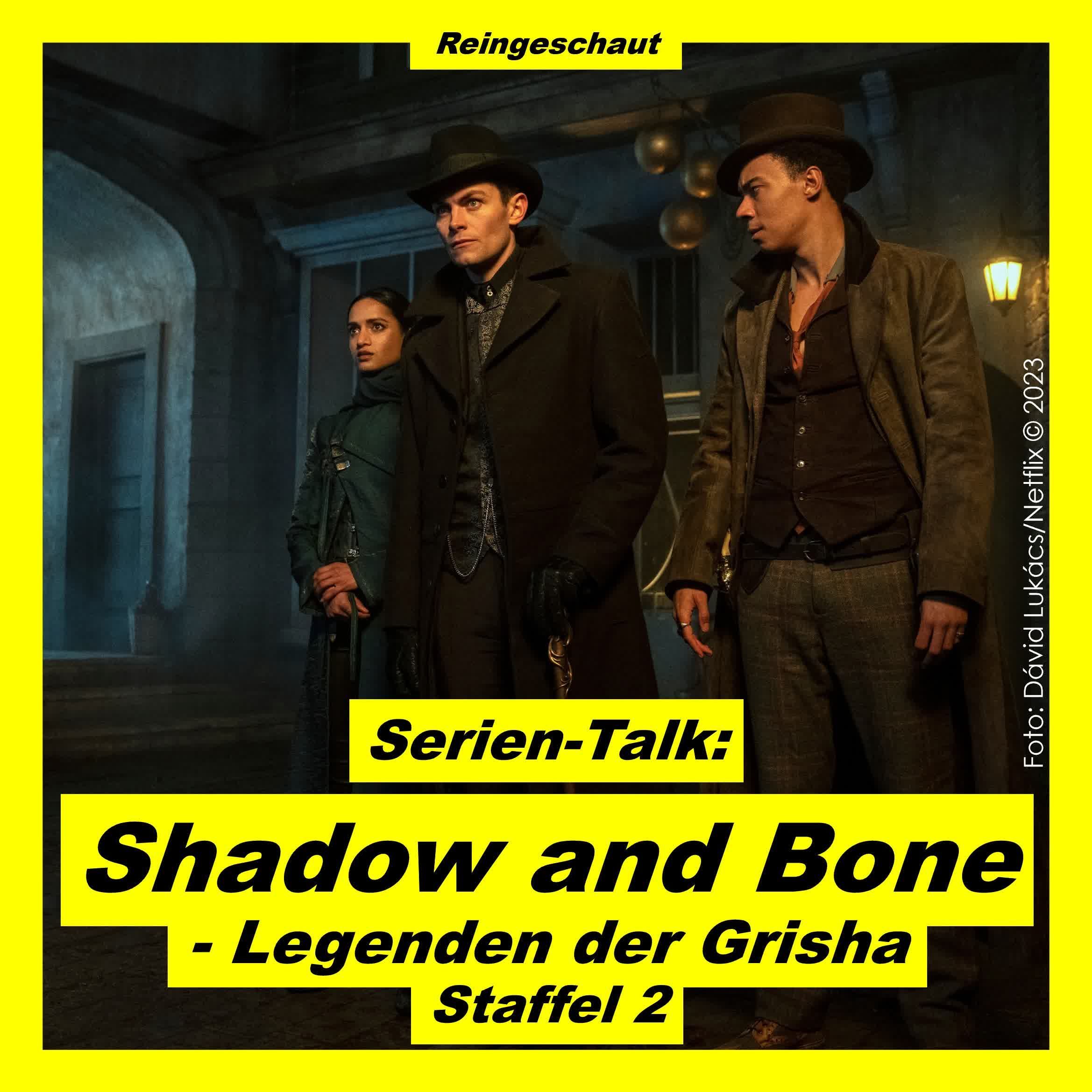 Serien-Talk: Shadow and Bone - Legenden der Grisha (S2)