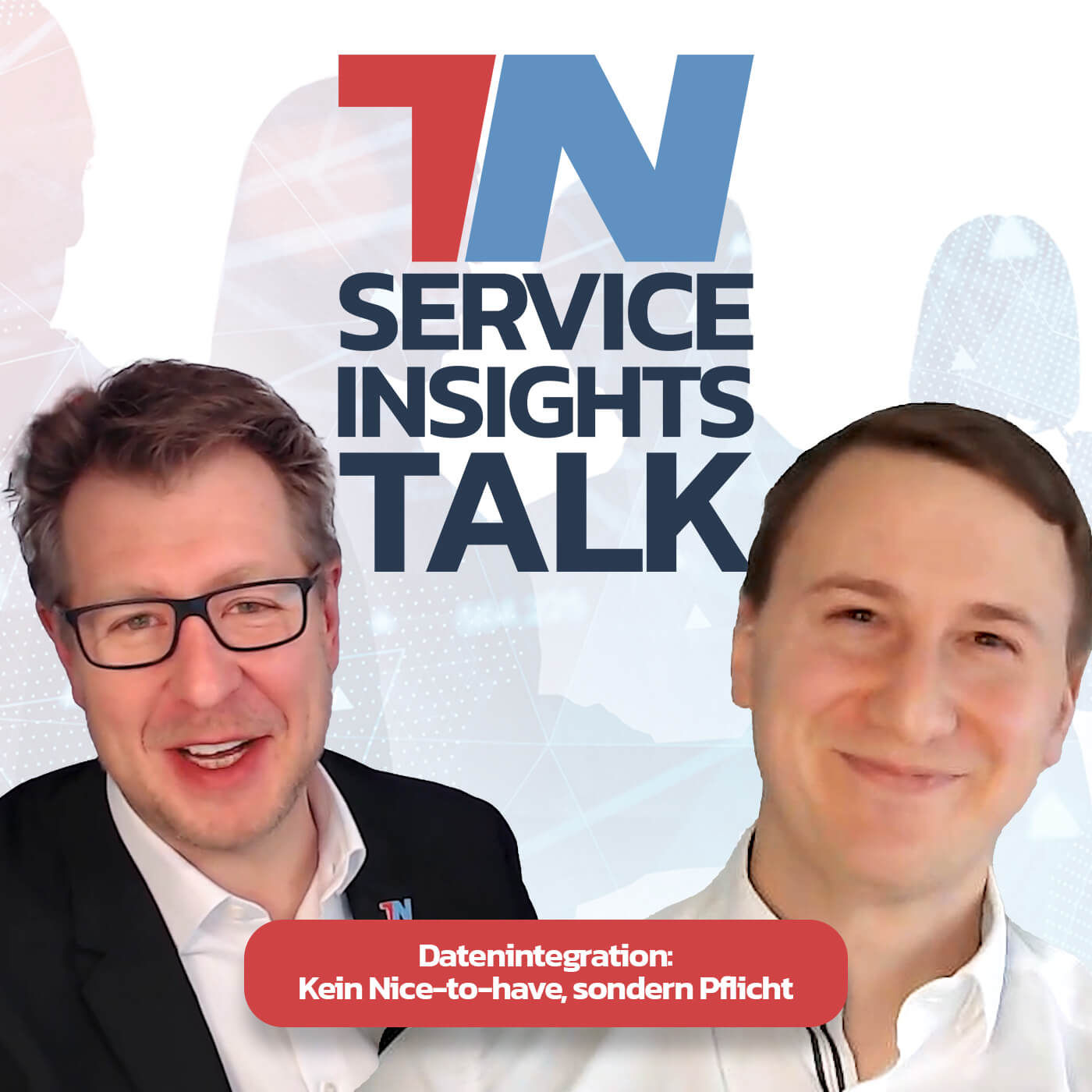 Service-Insights-Talk: Datenintegration: Kein Nice-to-have, sondern Pflicht