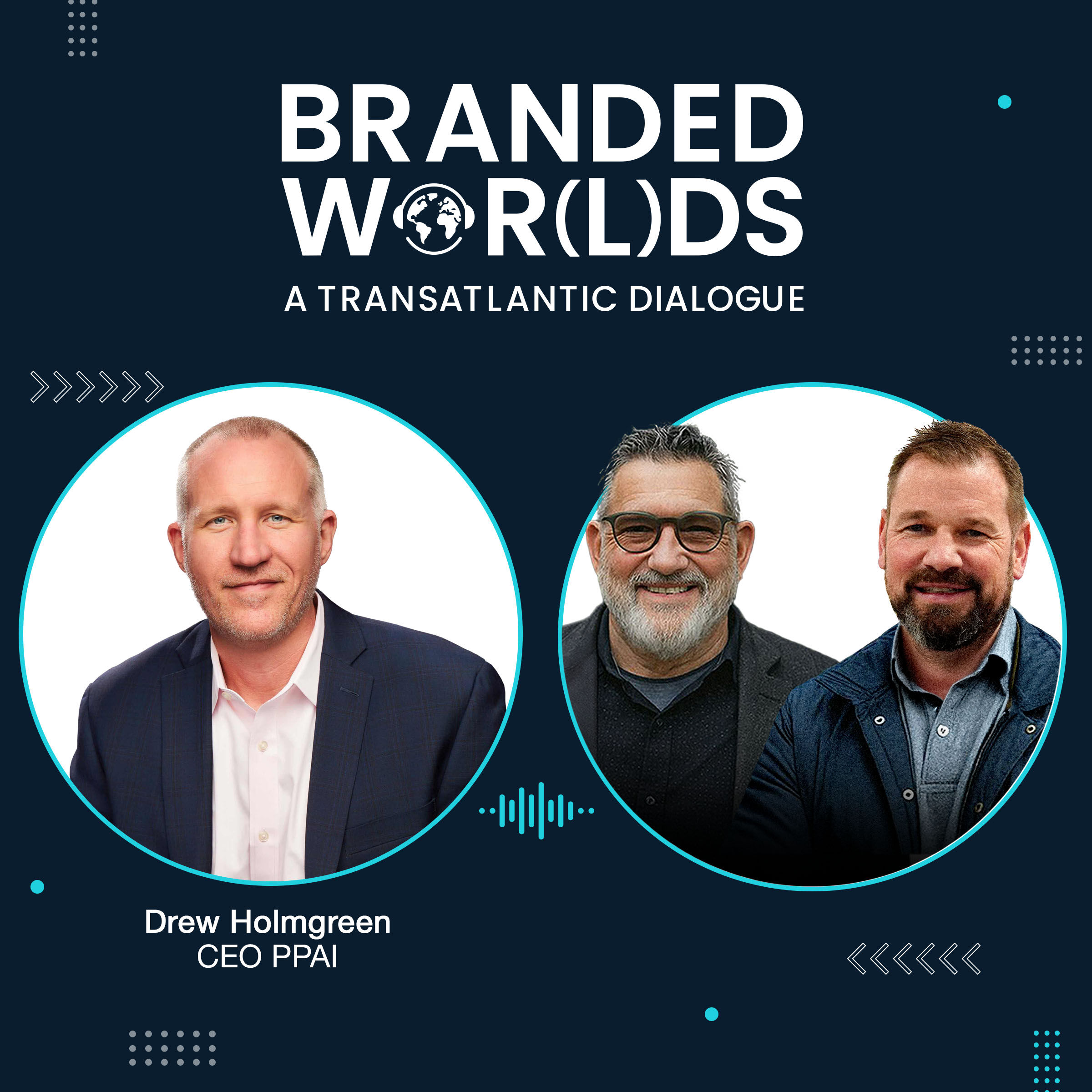 Shaping the Future of Brands – A Global Dialogue with Drew Holmgreen, President & CEO of PPAI