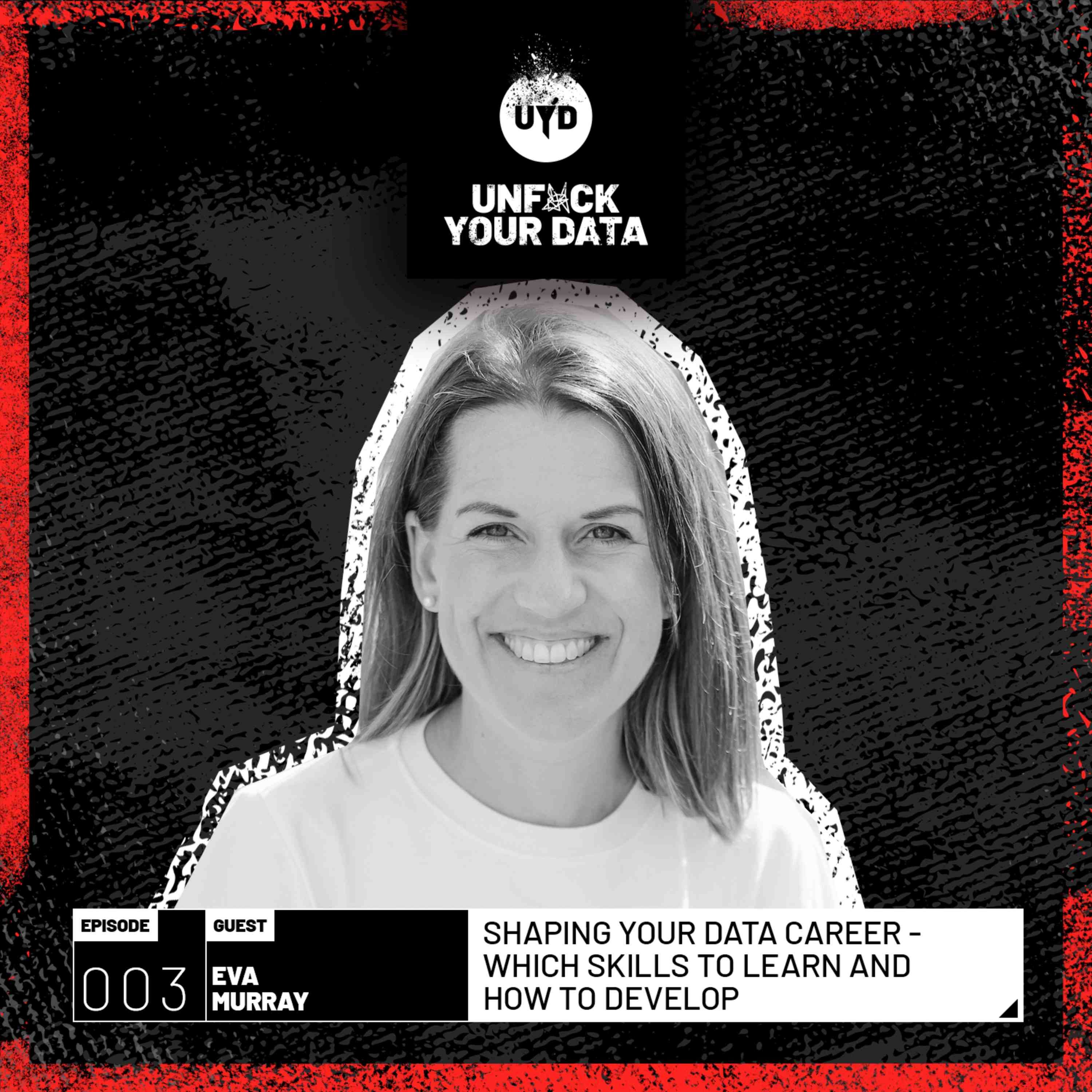 Shaping Your Data Career - Which skills to learn and how to develop | Eva Murray
