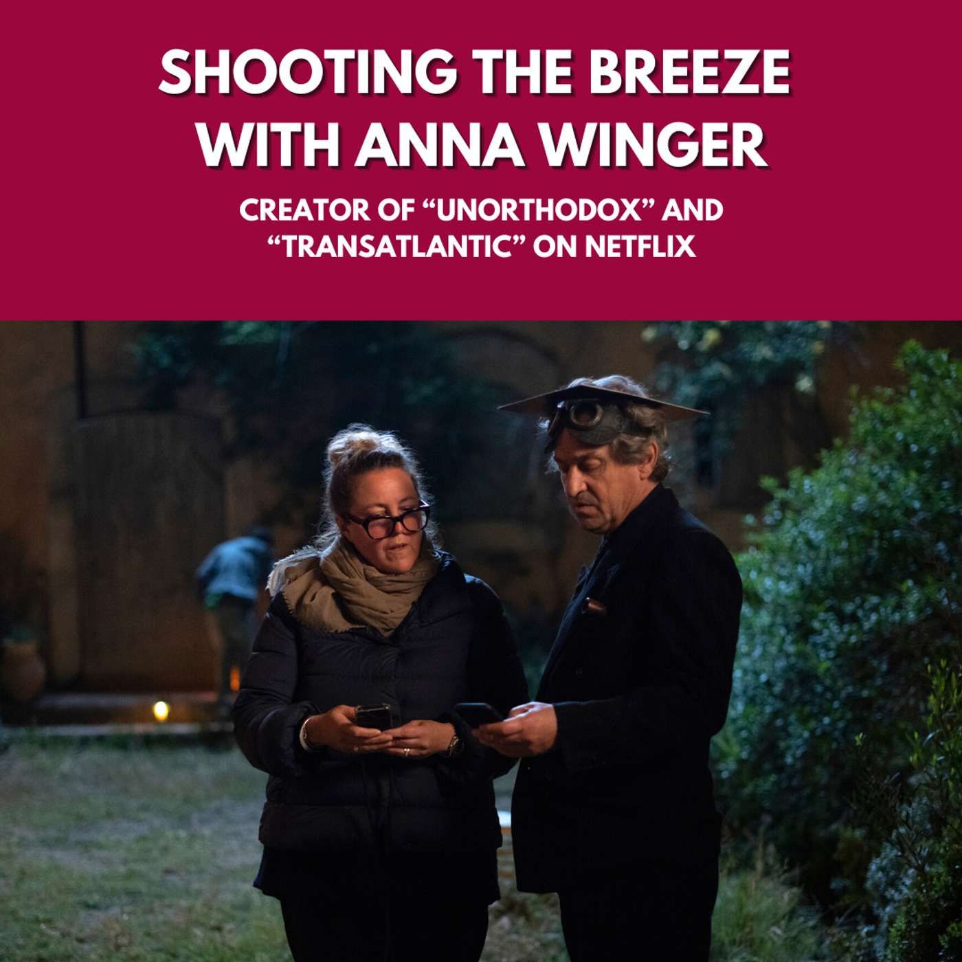 Shooting the breeze with Anna Winger, creator of “Unorthodox” and “Transatlantic” on Netflix