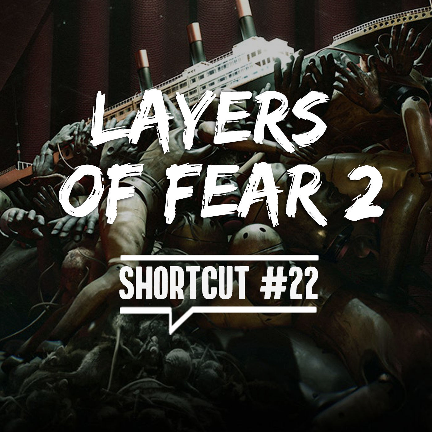 Shortcut #22 - Layers of Fear 2