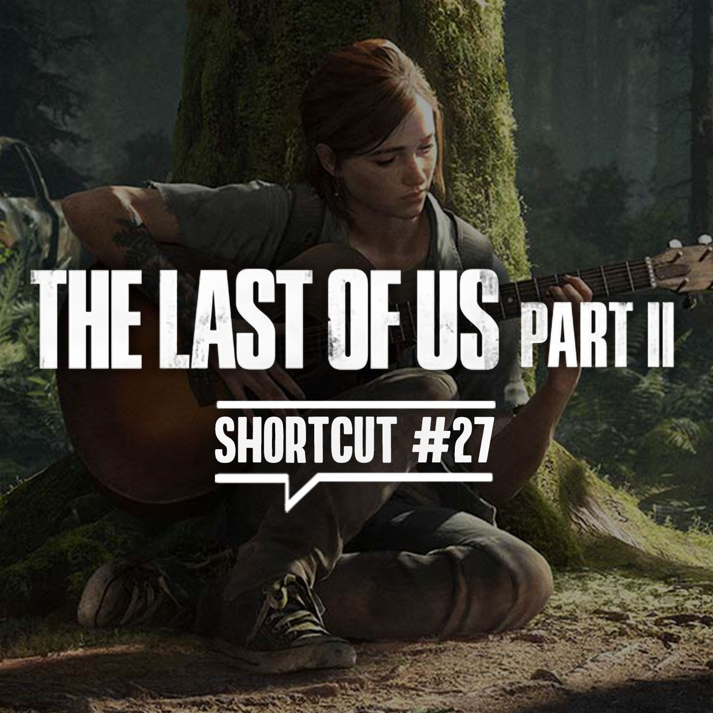 Shortcut #27 - The Last of Us Part 2