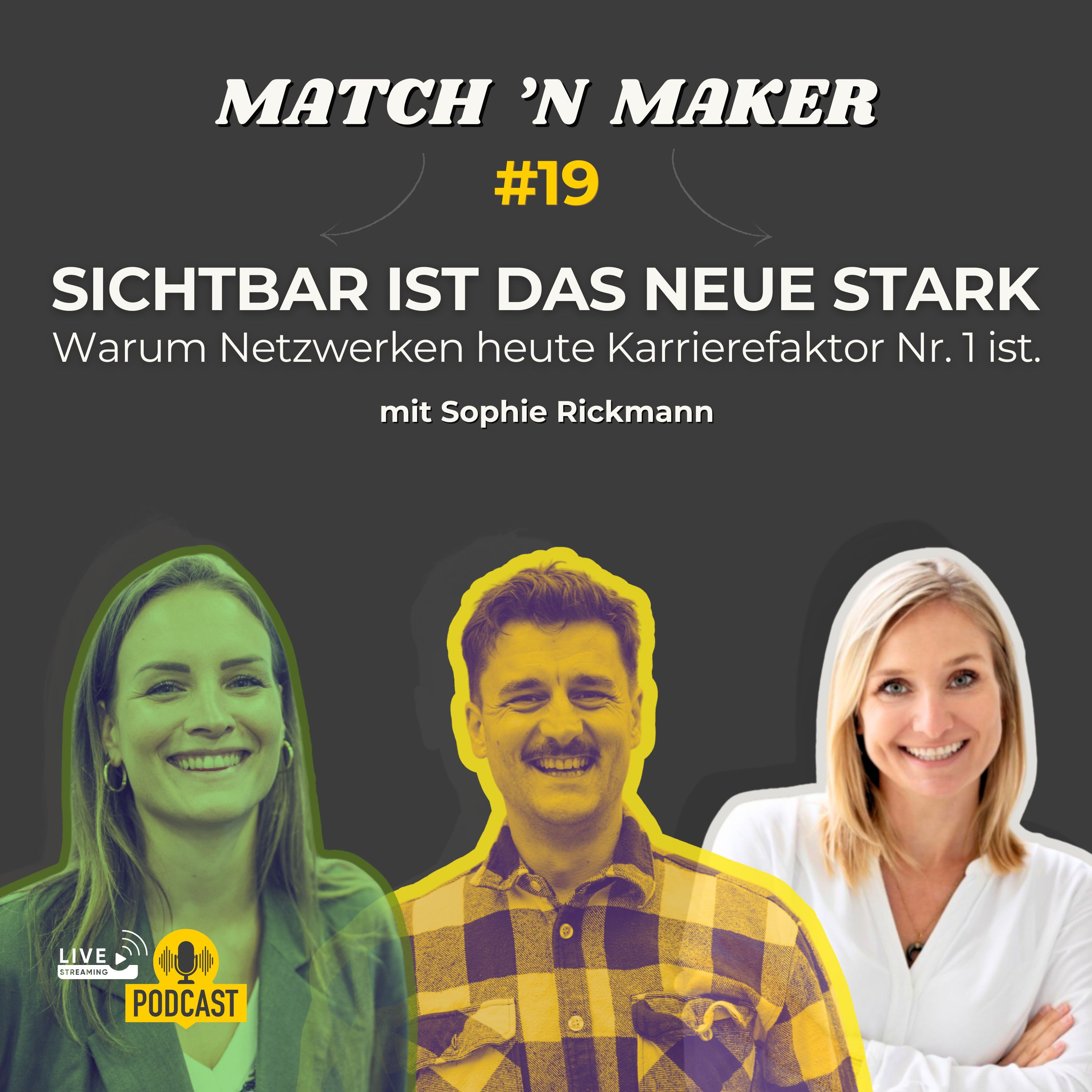 Sichtbar ist das neue Stark – Warum Netzwerken heute Karrierefaktor Nr. 1 ist. Mit Sophie Rickmann #19
