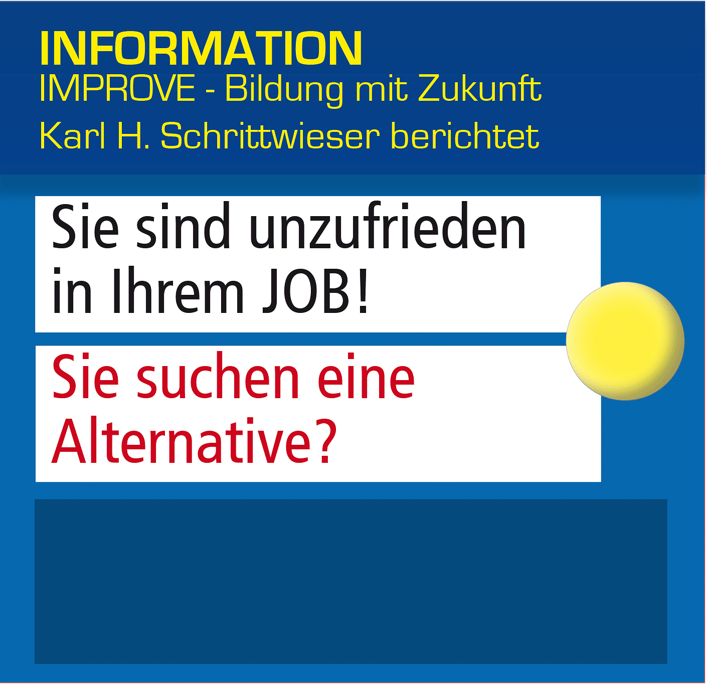 SIE SIND UNZUFRIEDEN IN IHREM JOB?!