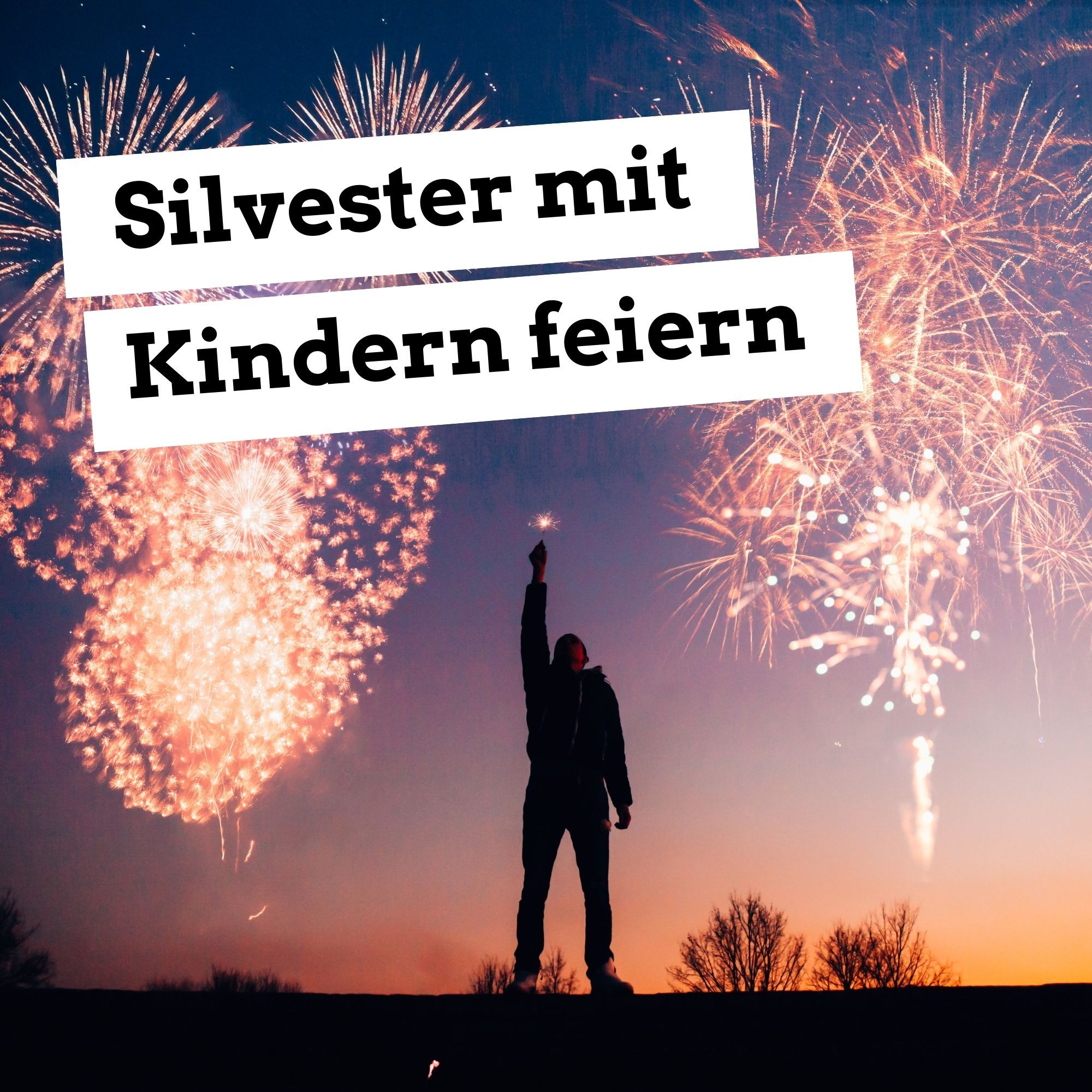 Silvester mit Kindern feiern