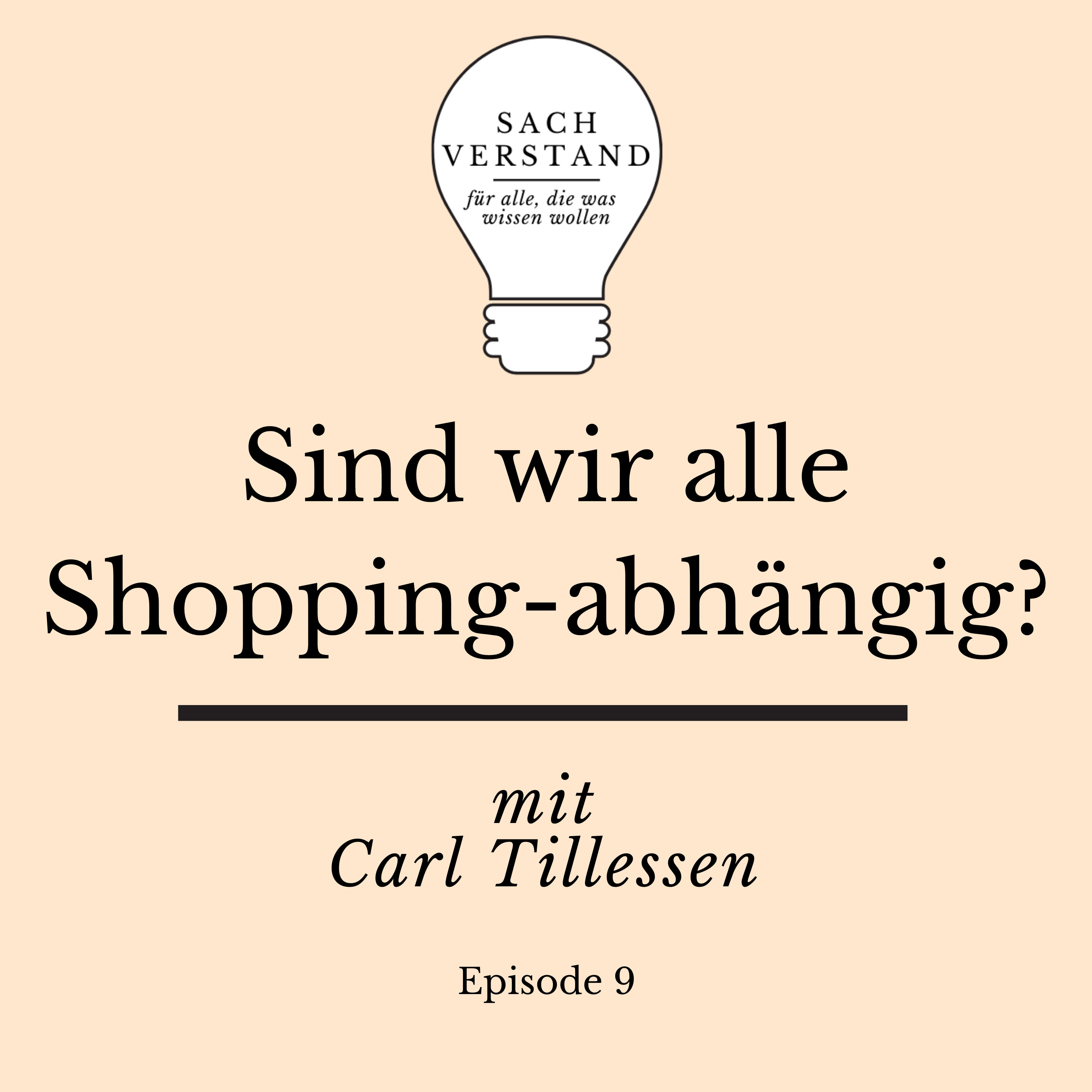 Sind wir alle Shopping-abhängig? – Über die Irrationalität unseres Hyperkonsums und seine Folgen (Episode 9)