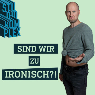 Sind wir alle zu ironisch?!