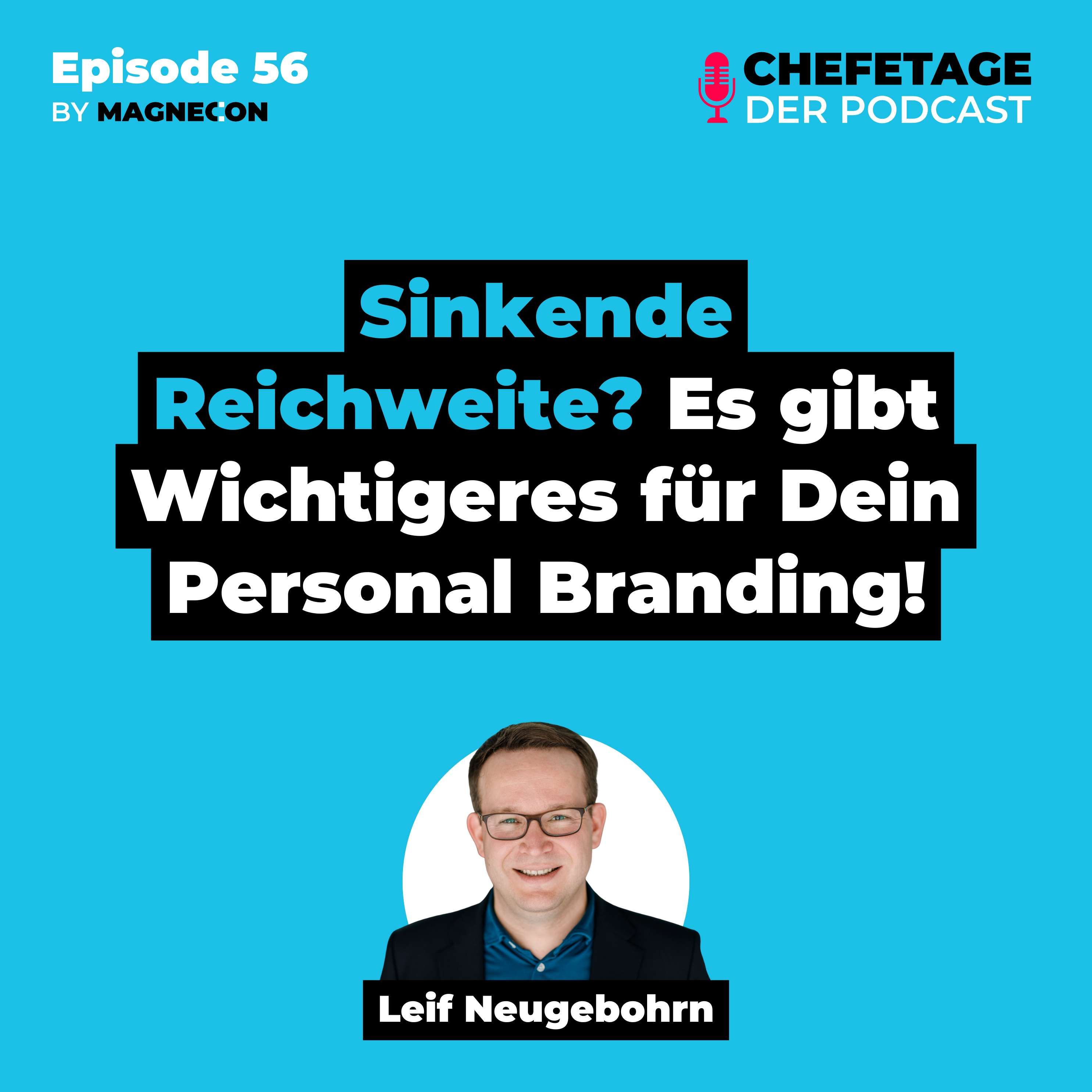 Sinkende Reichweite? Es gibt Wichtigeres für Dein Personal Branding! - Mit Leif Neugebohrn - 56