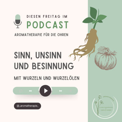 Sinn, Unsinn und Besinnung mit Wurzeln und Wurzelölen