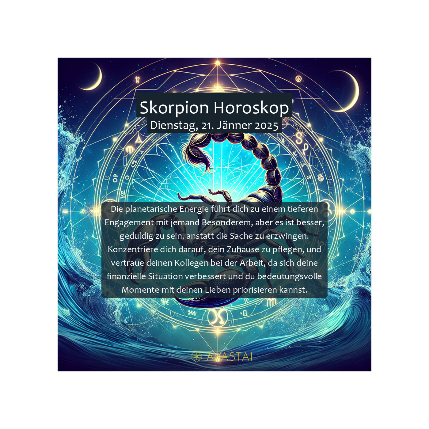 Skorpion Horoskop für den Dienstag, 21. Jänner 2025: