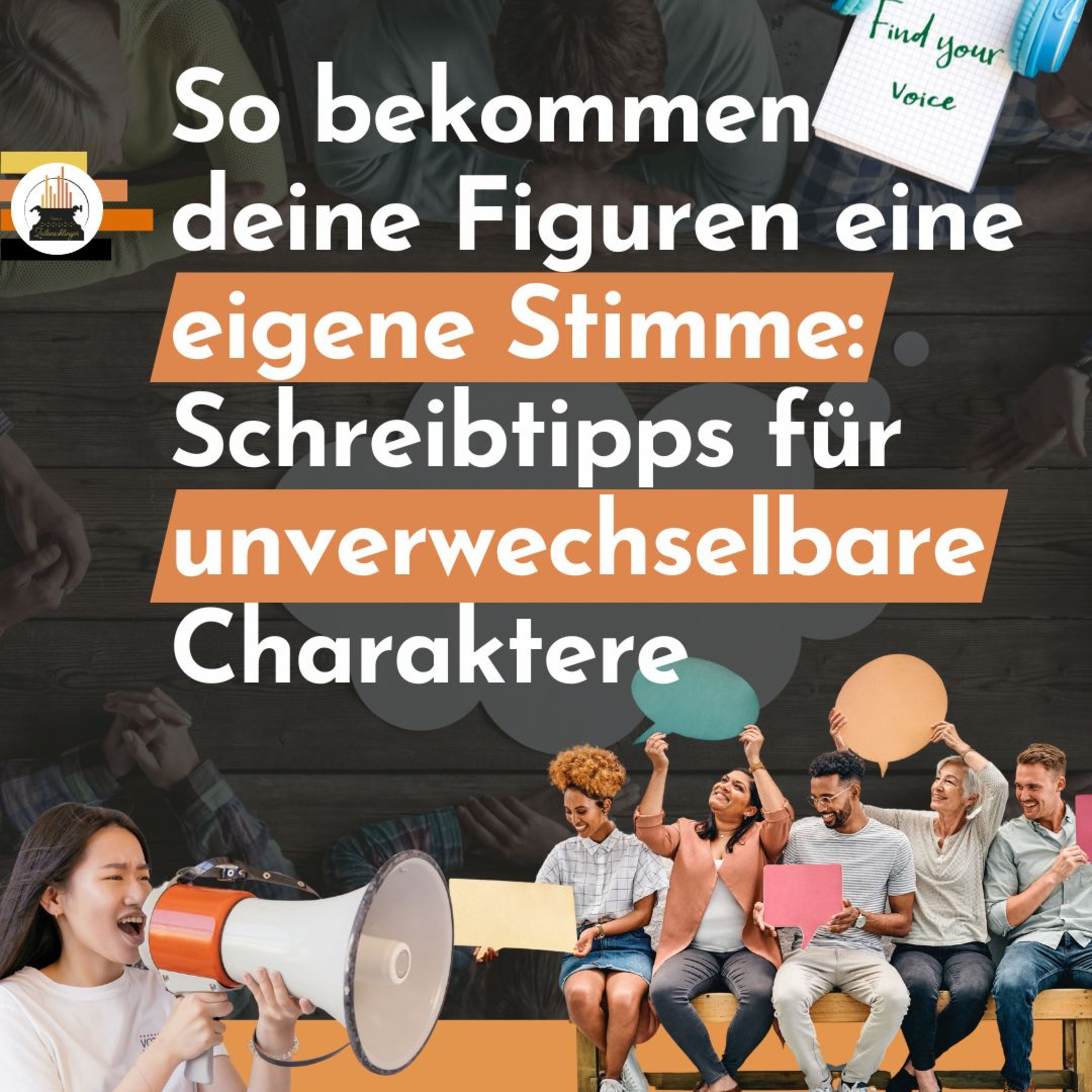 So bekommen deine Figuren eine eigene Stimme: Schreibtipps für unverwechselbare Charaktere