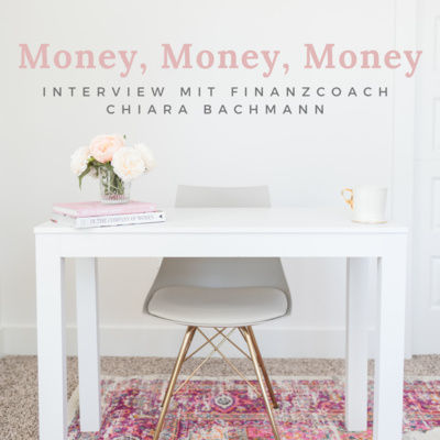 So bringst du Struktur und Leichtigkeit in deine Finanzen – Money Mindset Talk mit Finanzcoach Chiara Bachmann