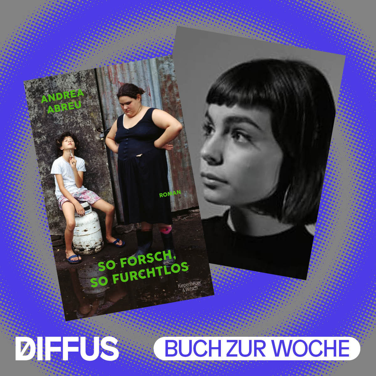 „So forsch, so furchtlos“ von Andrea Abreu ist eine buchgewordene Riot-Grrl-Platte