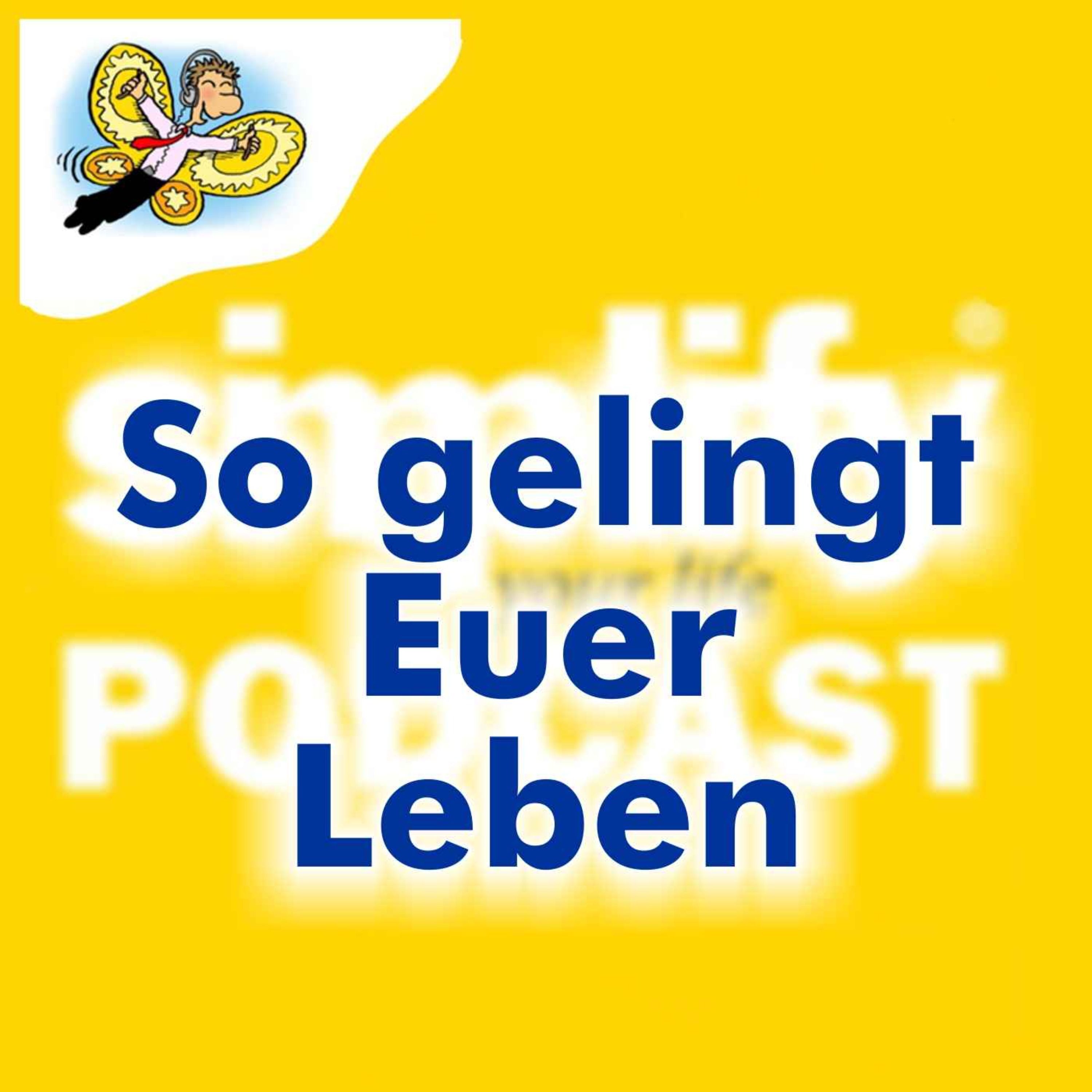 So gelingt Euer Leben - rückwirkend!