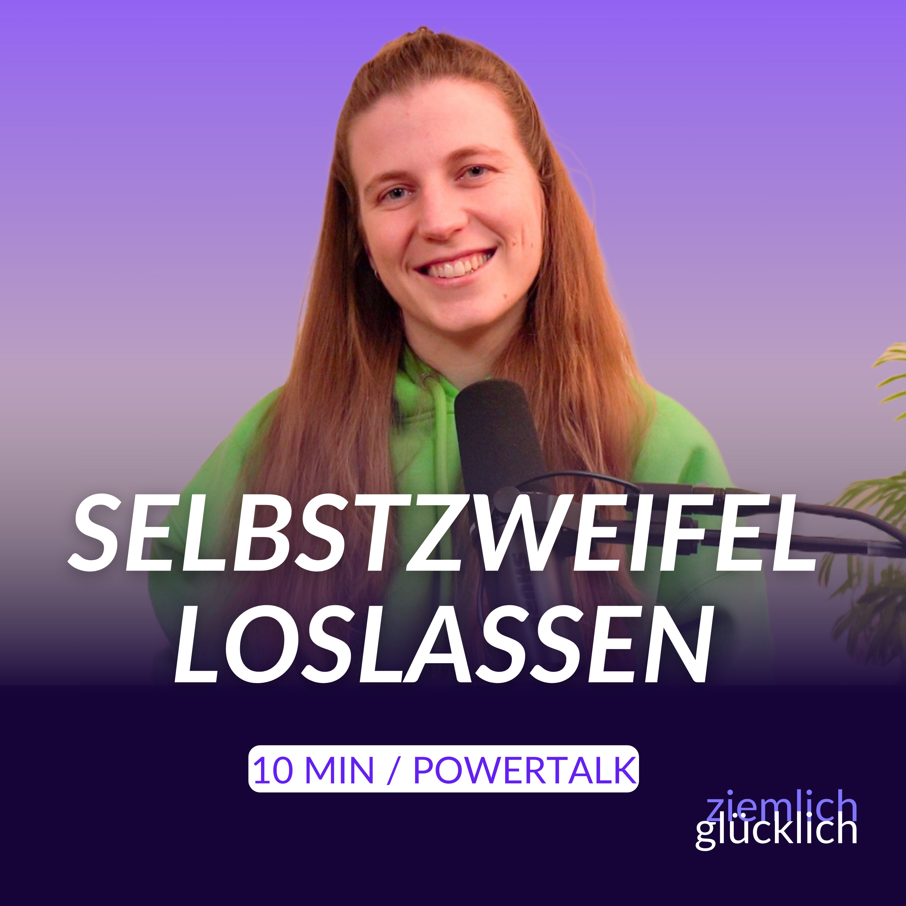 So lässt du deine Selbstzweifel los | 10 Min. Powertalk für viel mehr Selbstliebe
