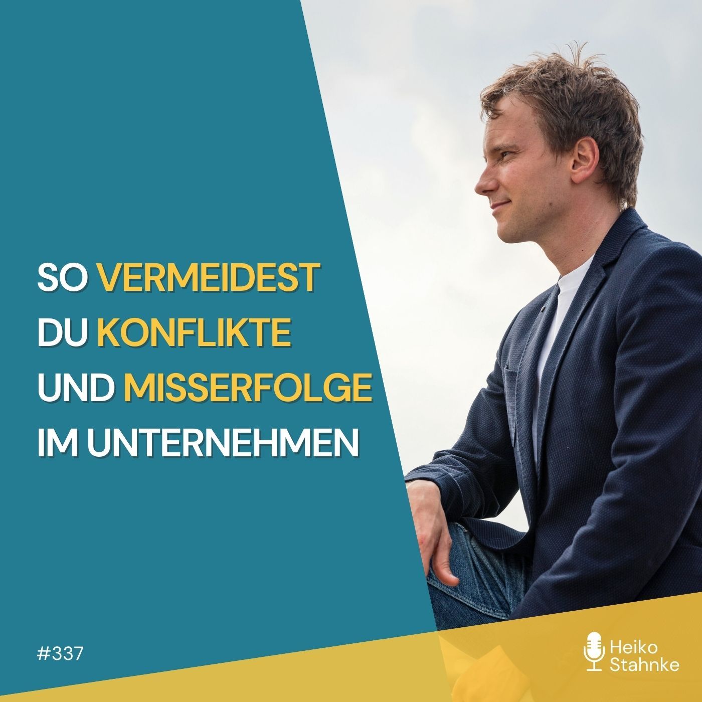 So vermeidest du Konflikte und Misserfolge im Unternehmen (#337)