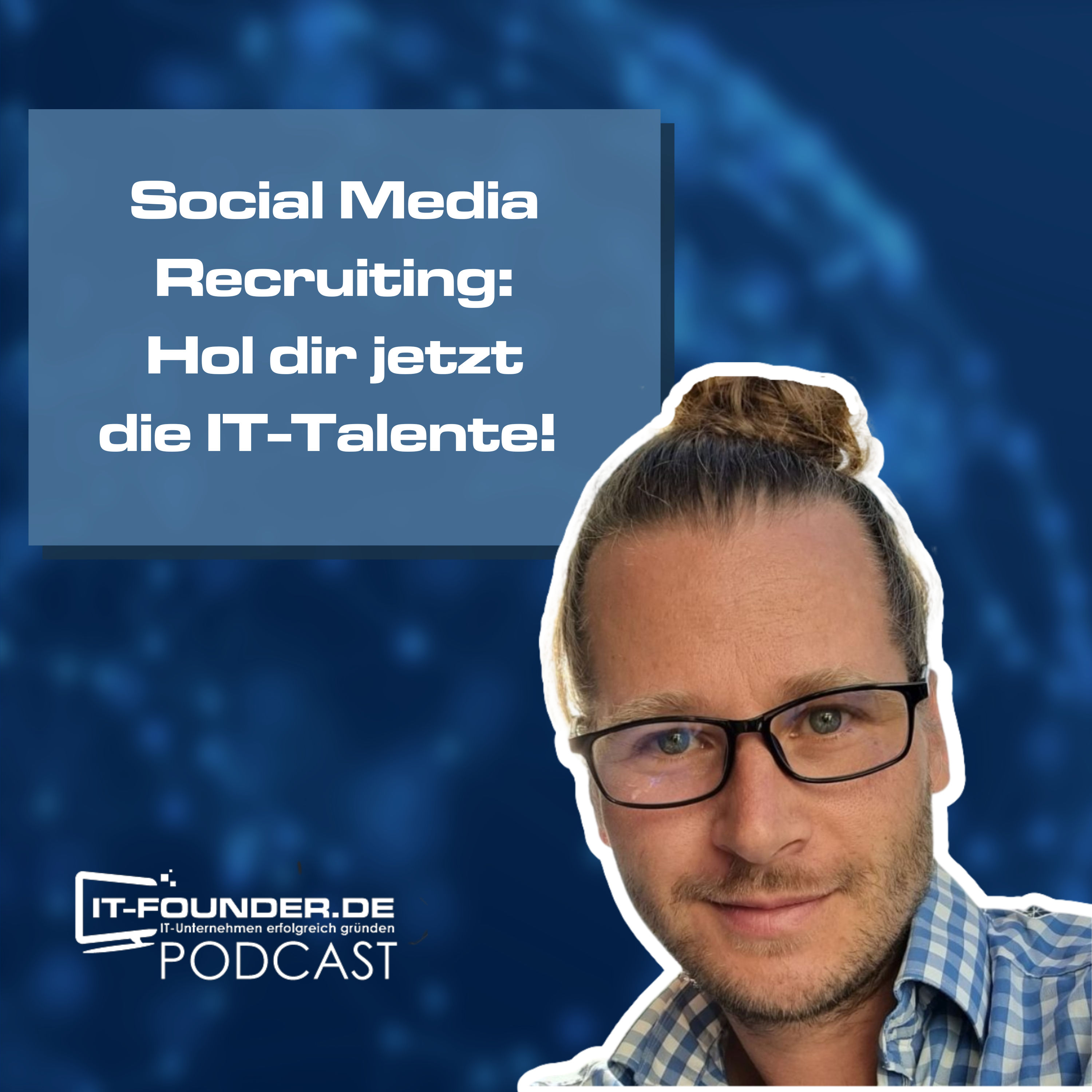 Social Media Recruiting: Hol dir jetzt die IT-Talente! #214