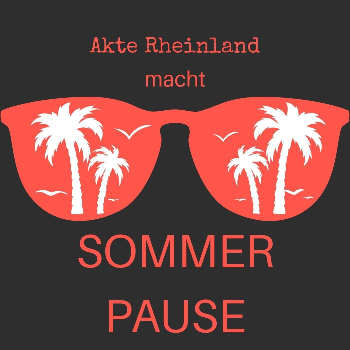 Sommerpause bei Akte Rheinland