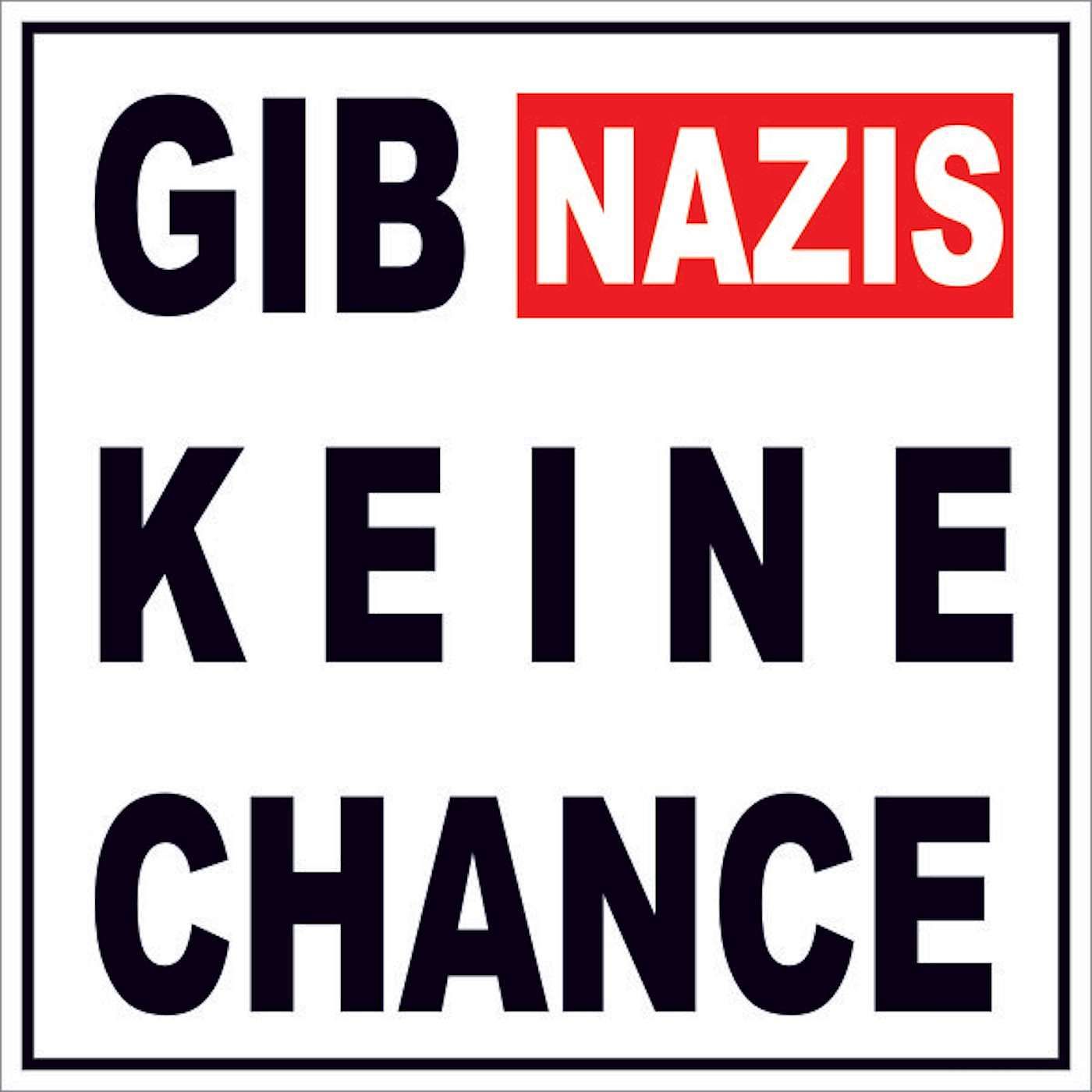 Sonderfolge in eigener Sache: Gib Nazis keine Chance!