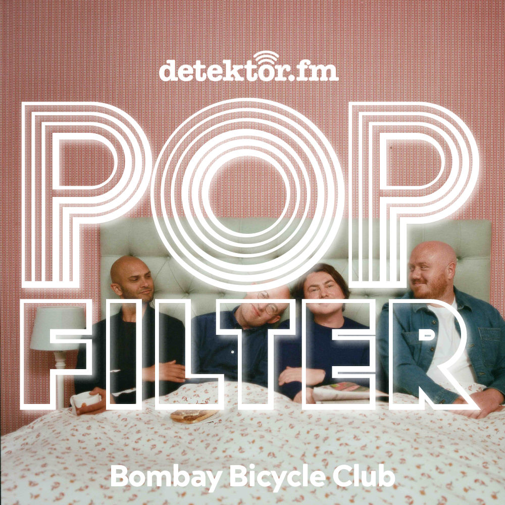 Sonderfolge: „Popfilter“— Bombay Bicycle Club
