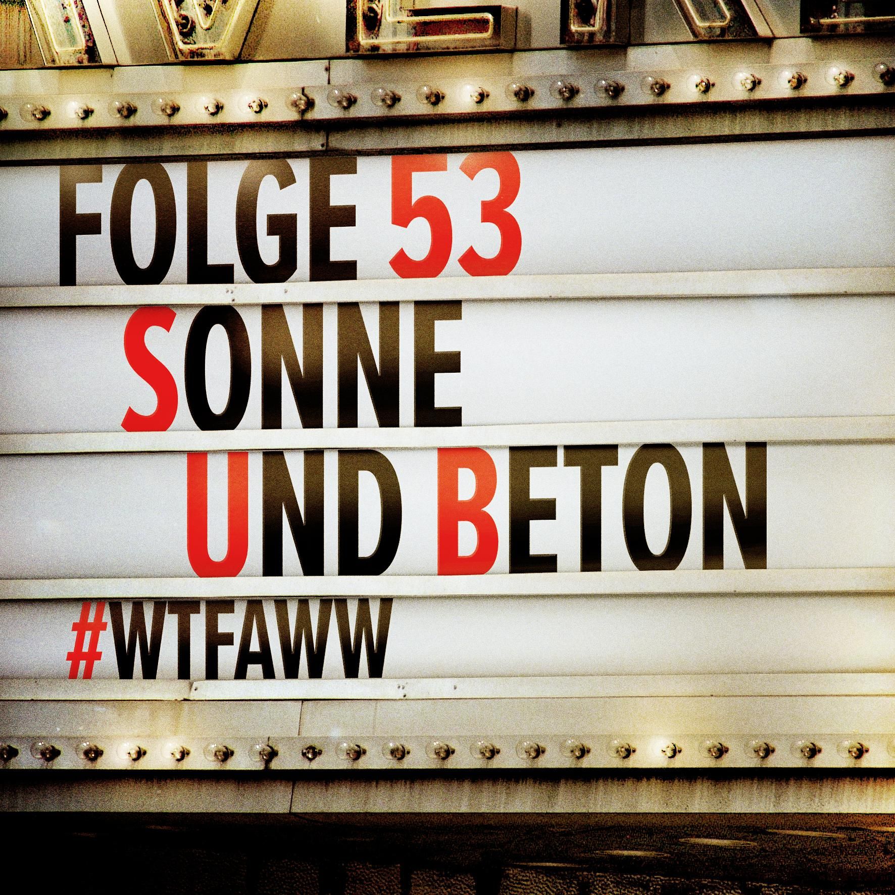 Sonne und Beton | Episode 53 | WTFAWW