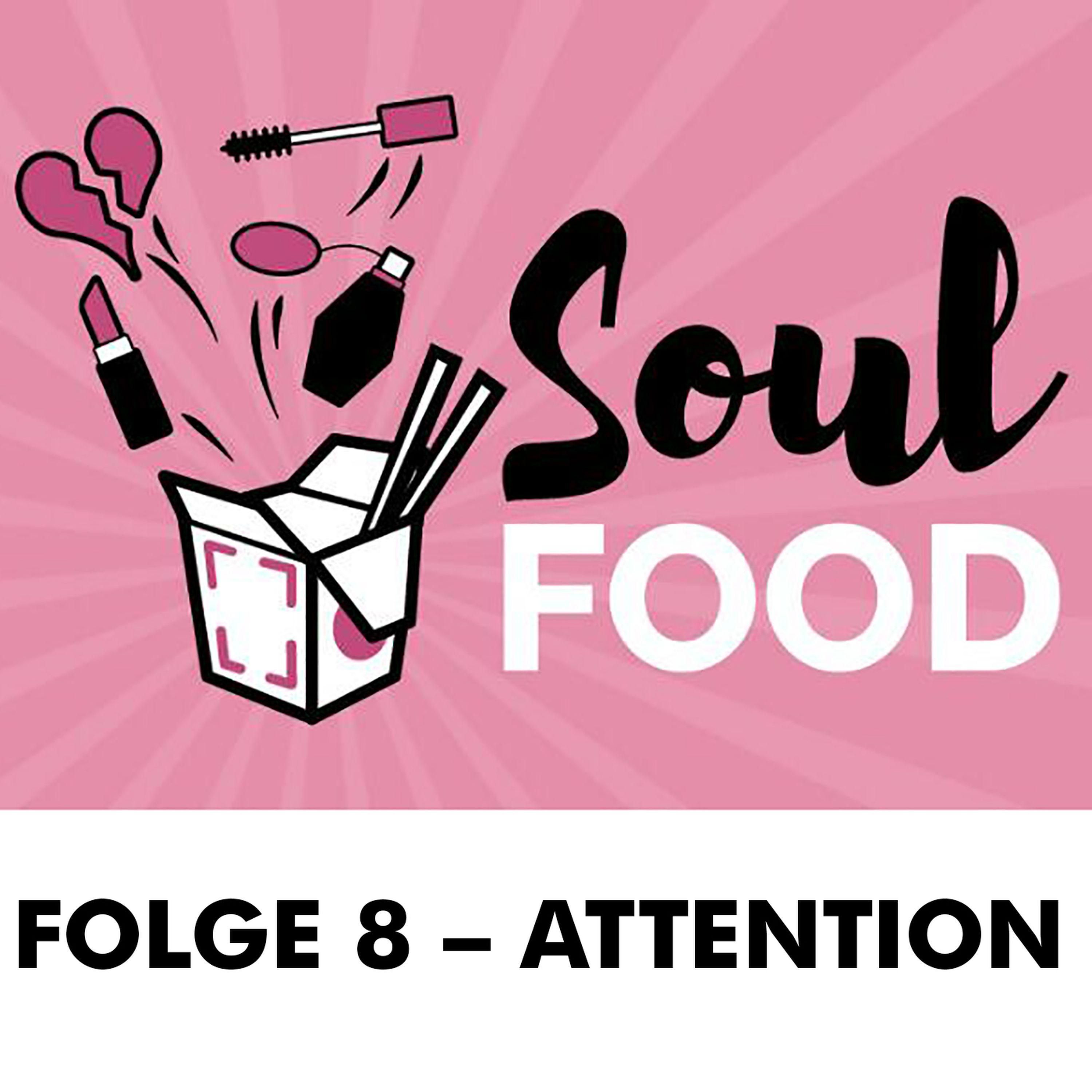 Soul Food Podcast | Folge 8 - Attention