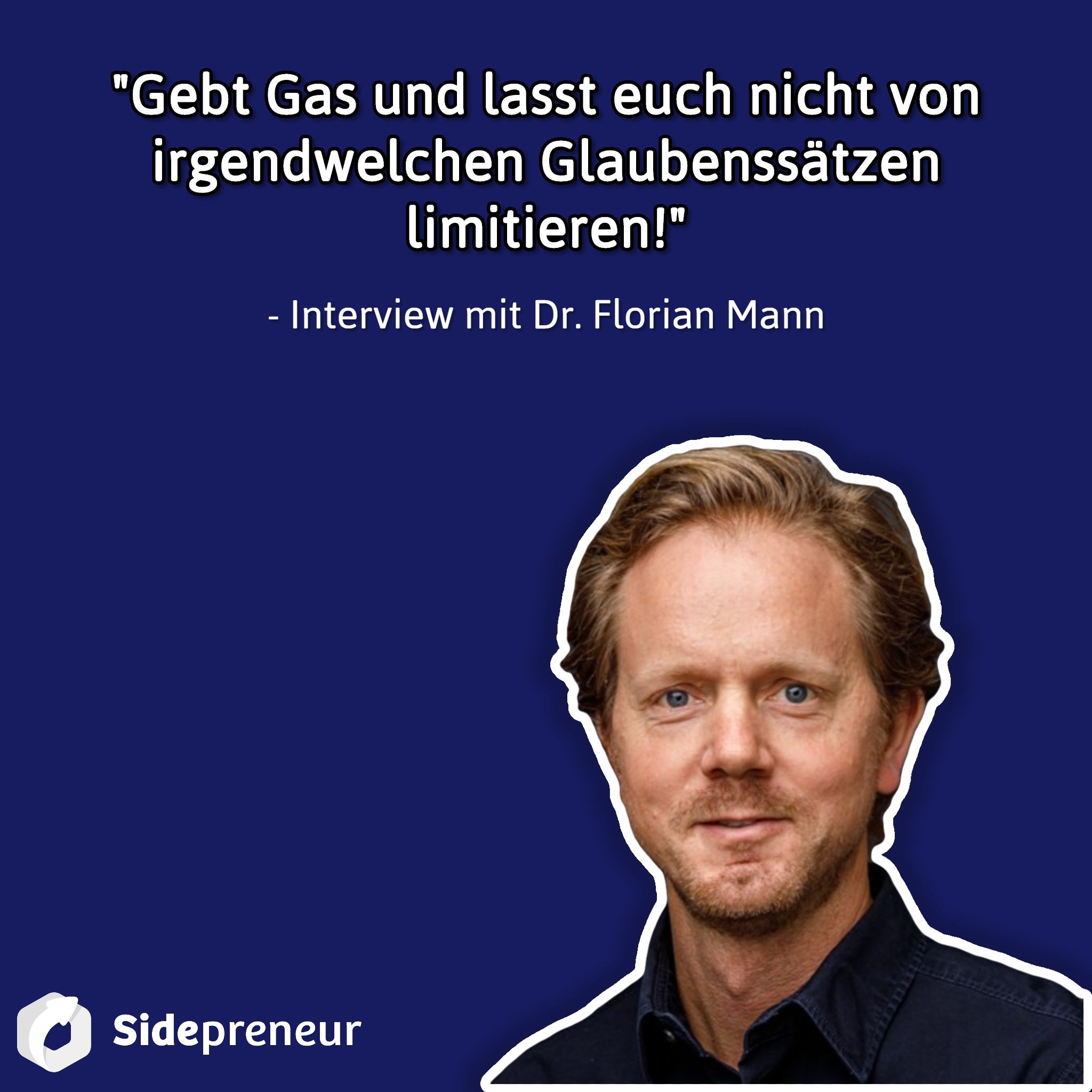 SP223 - "Gebt Gas und lasst euch nicht von irgendwelchen Glaubenssätzen limitieren!" Interview mit Dr. Florian Mann