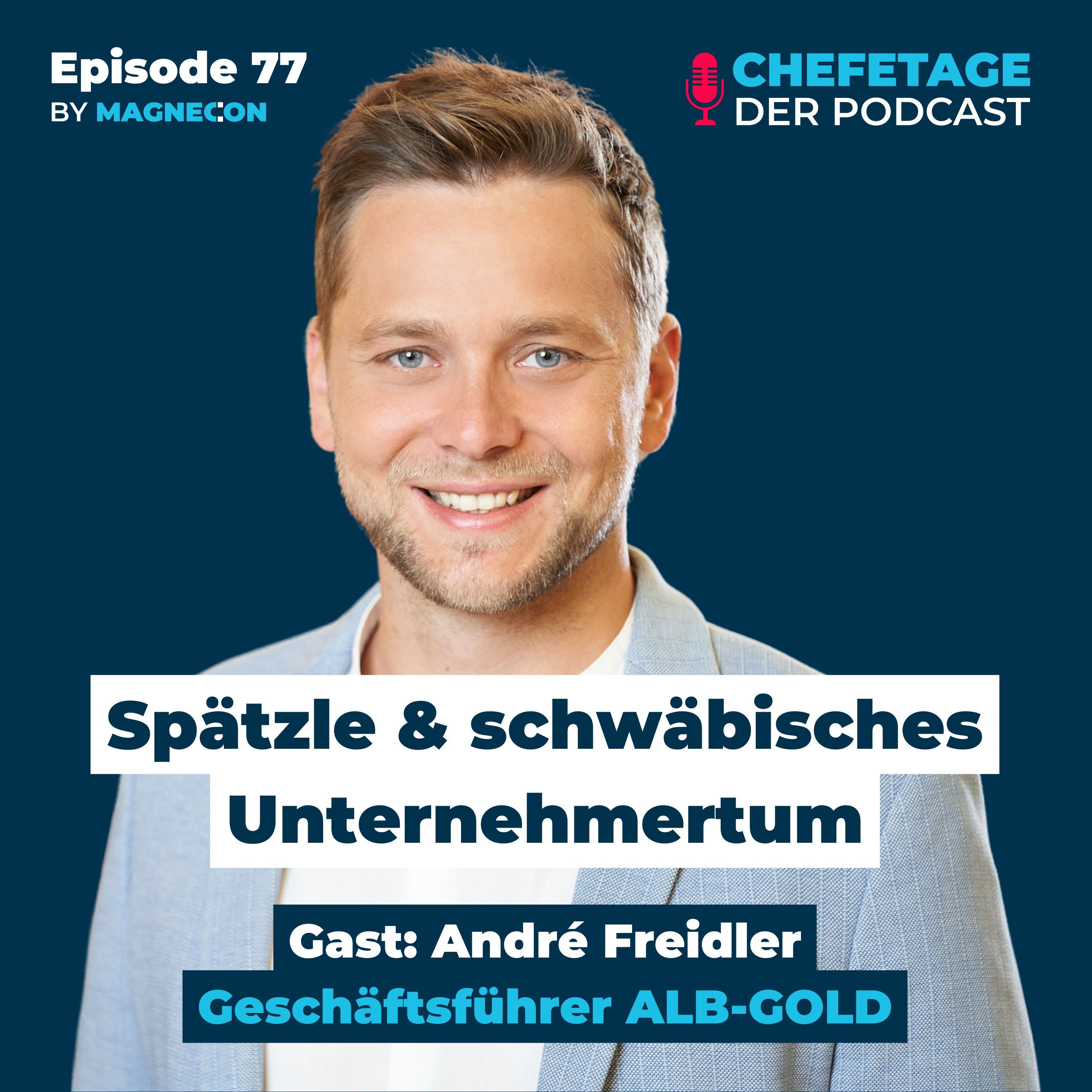 Spätzle & schwäbisches Unternehmertum: André Freidler, ALB GOLD - 77