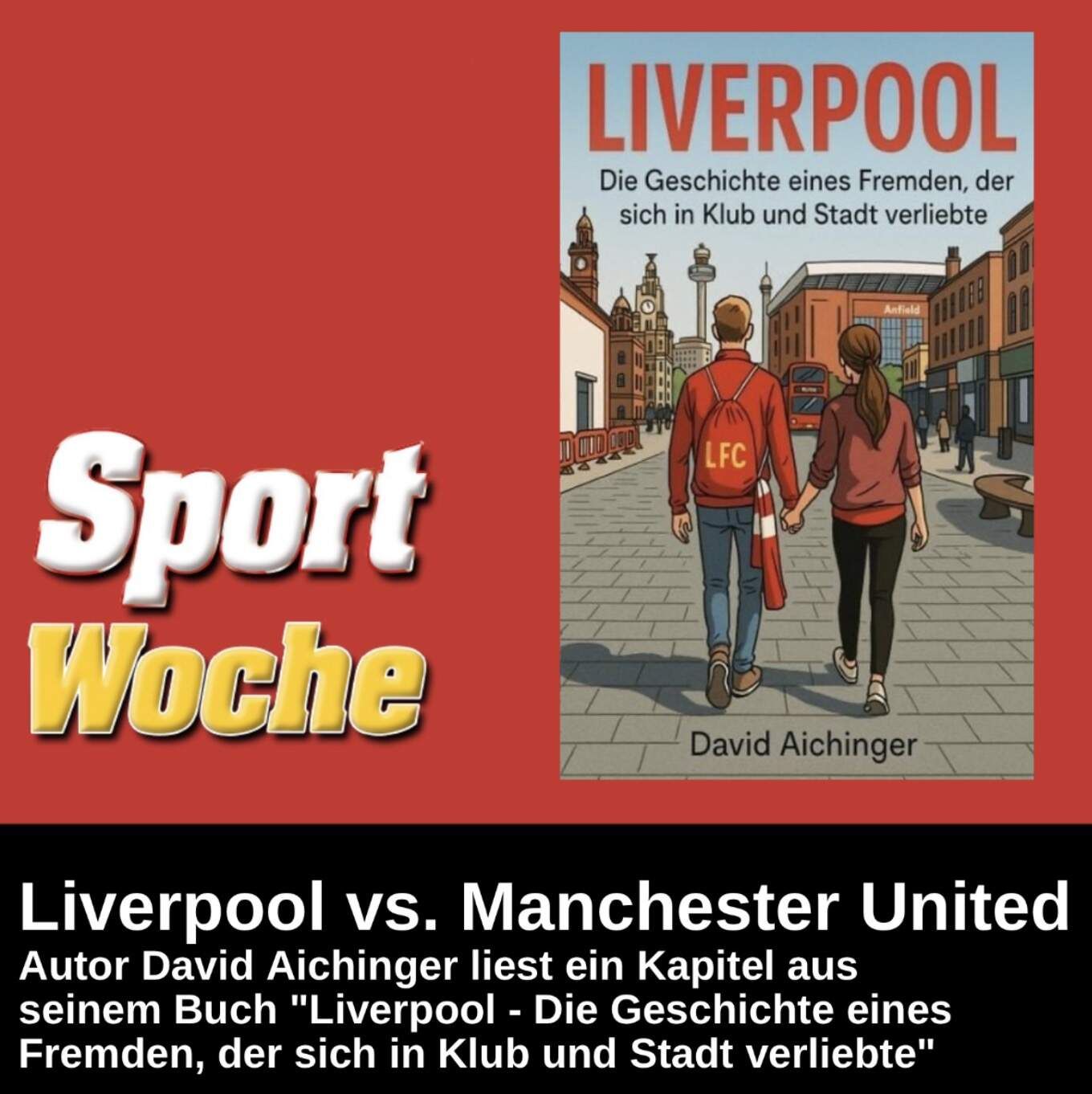 SportWoche-Podcast: Leseprobe aus dem Buch Liverpool, eingesprochen vom Autor selbst, David Aichinger