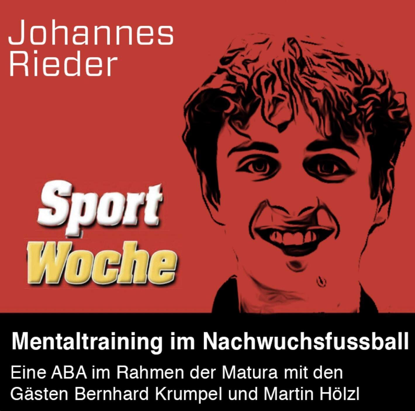 SportWoche-Podcast: Mentaltraining im Nachwuchsfussball feat. Bernhard Krumpel und Martin Hölzl (Johannes Rieder)