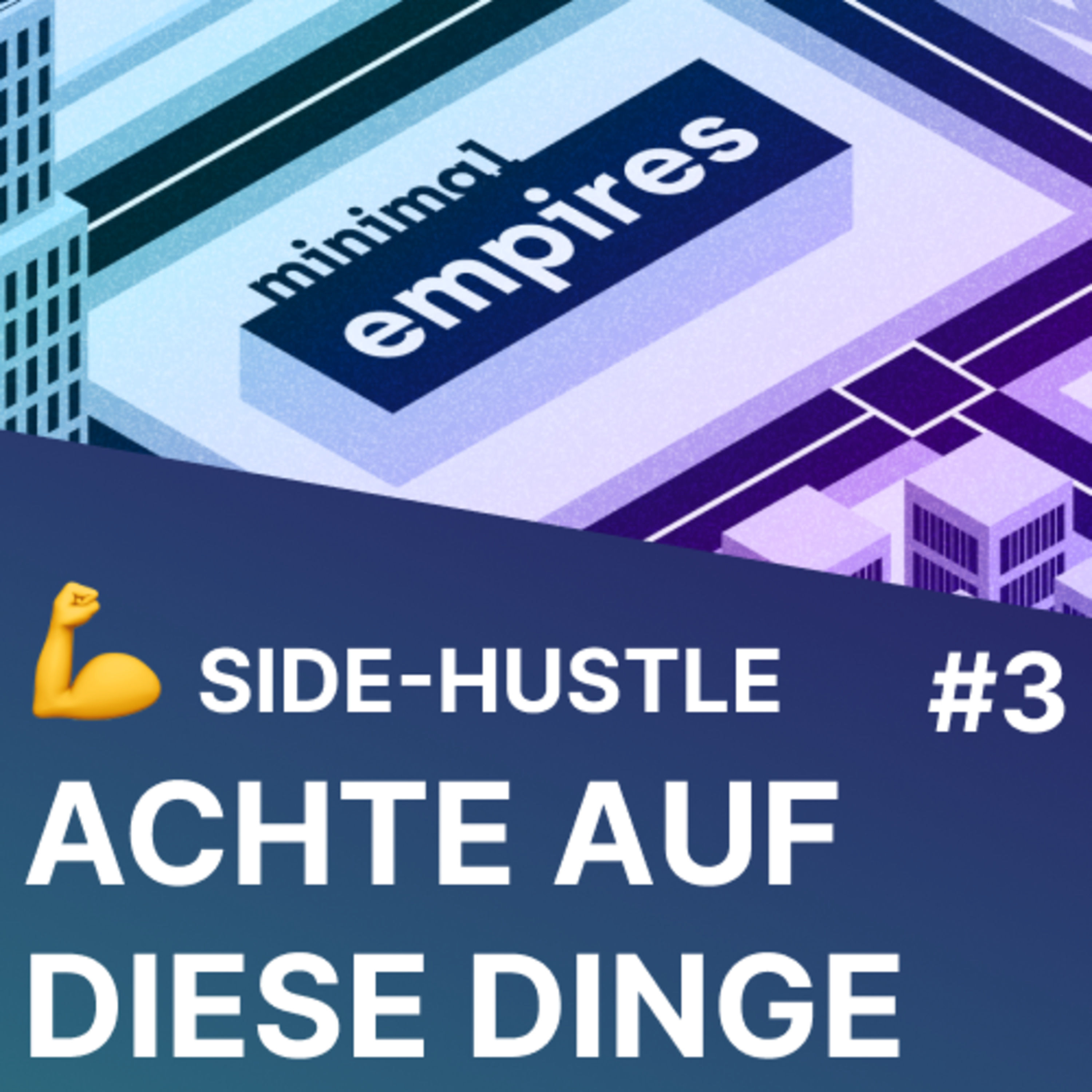 Starte kein Side-Hustle ohne dies zu beachten! | Minimal Empires #3