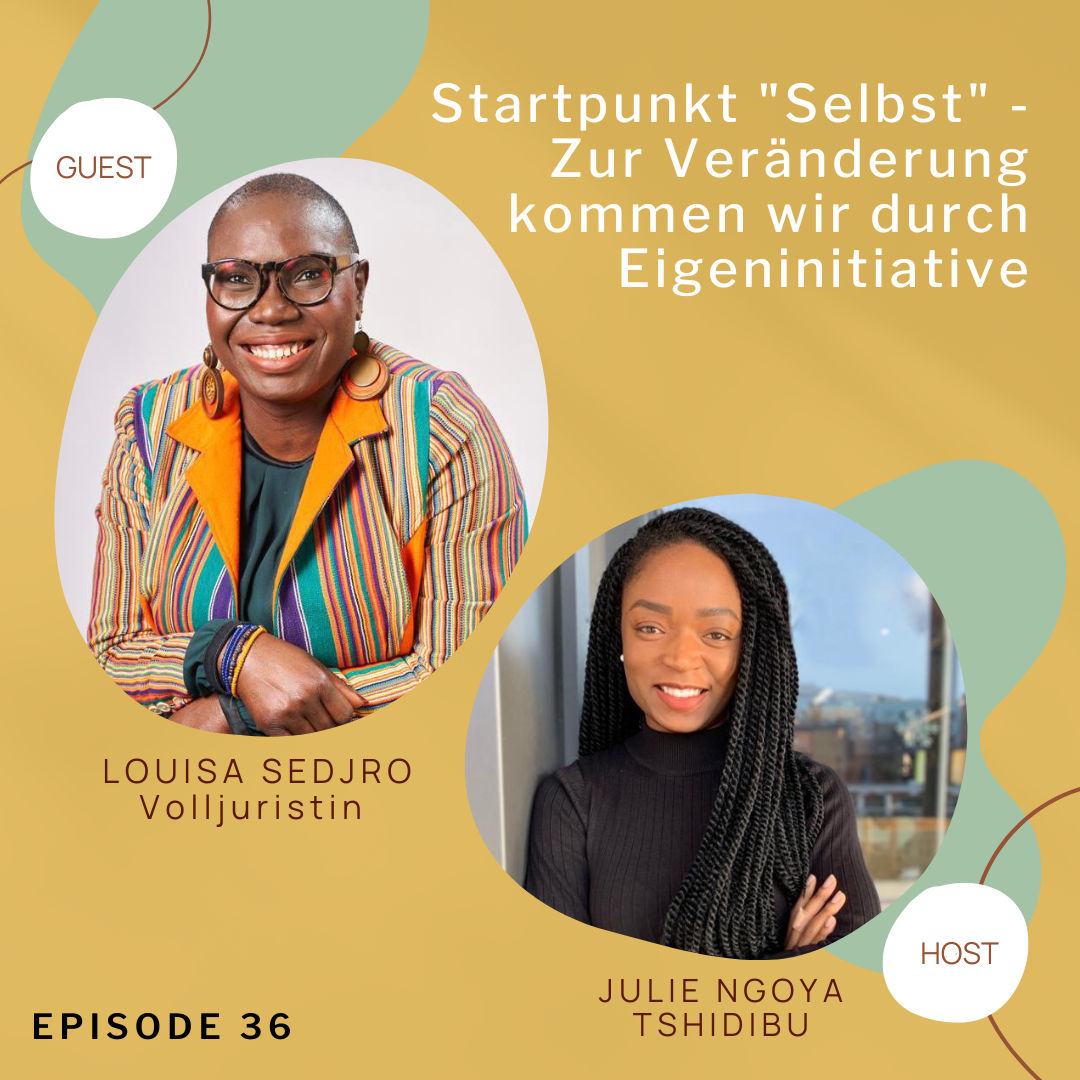 Startpunkt "Selbst" - Zur Veränderung kommen wir durch Eigeninitiative; mit Louisa Sedjro