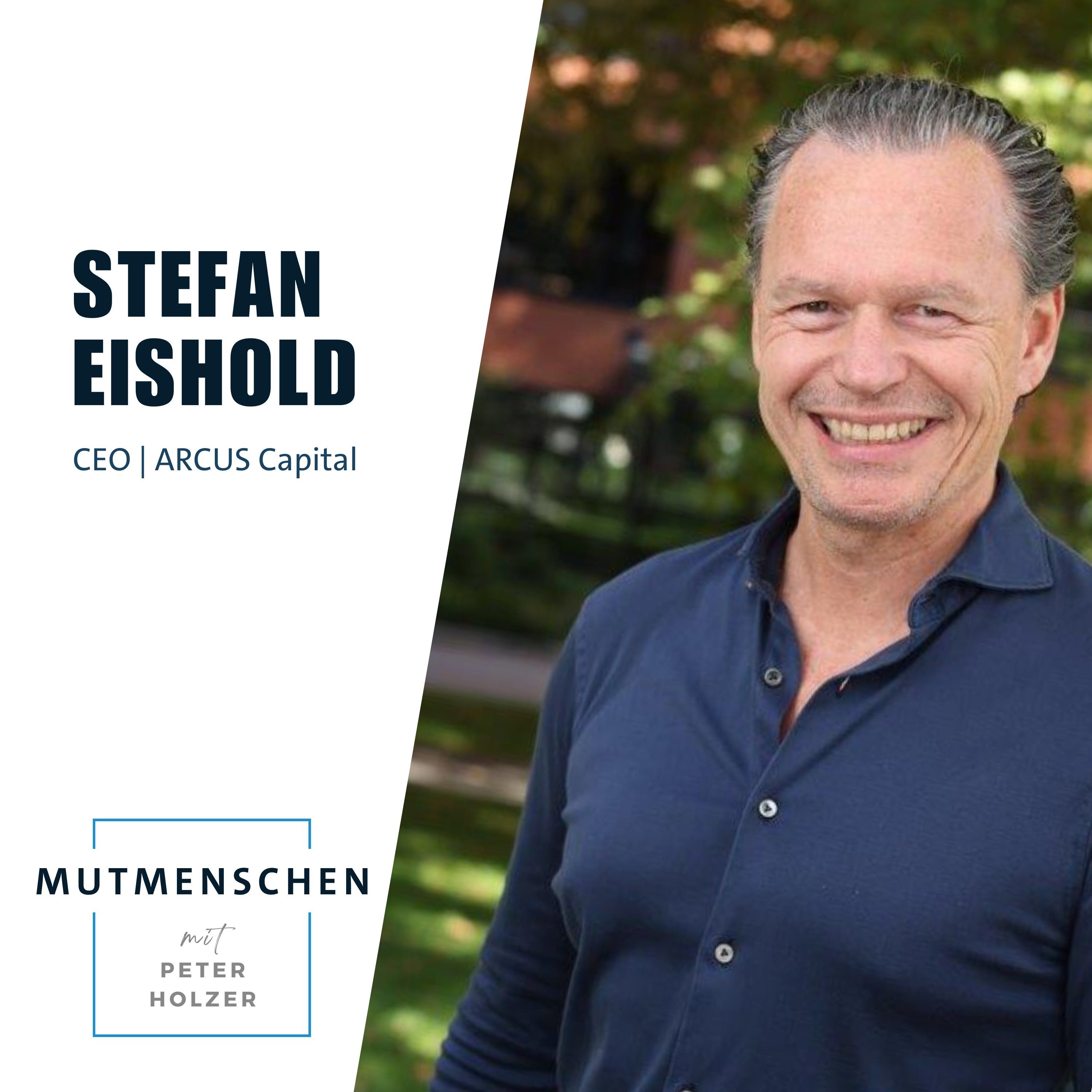 Stefan Eishold (CEO bei ARCUS Capital) | Mutmenschen #36