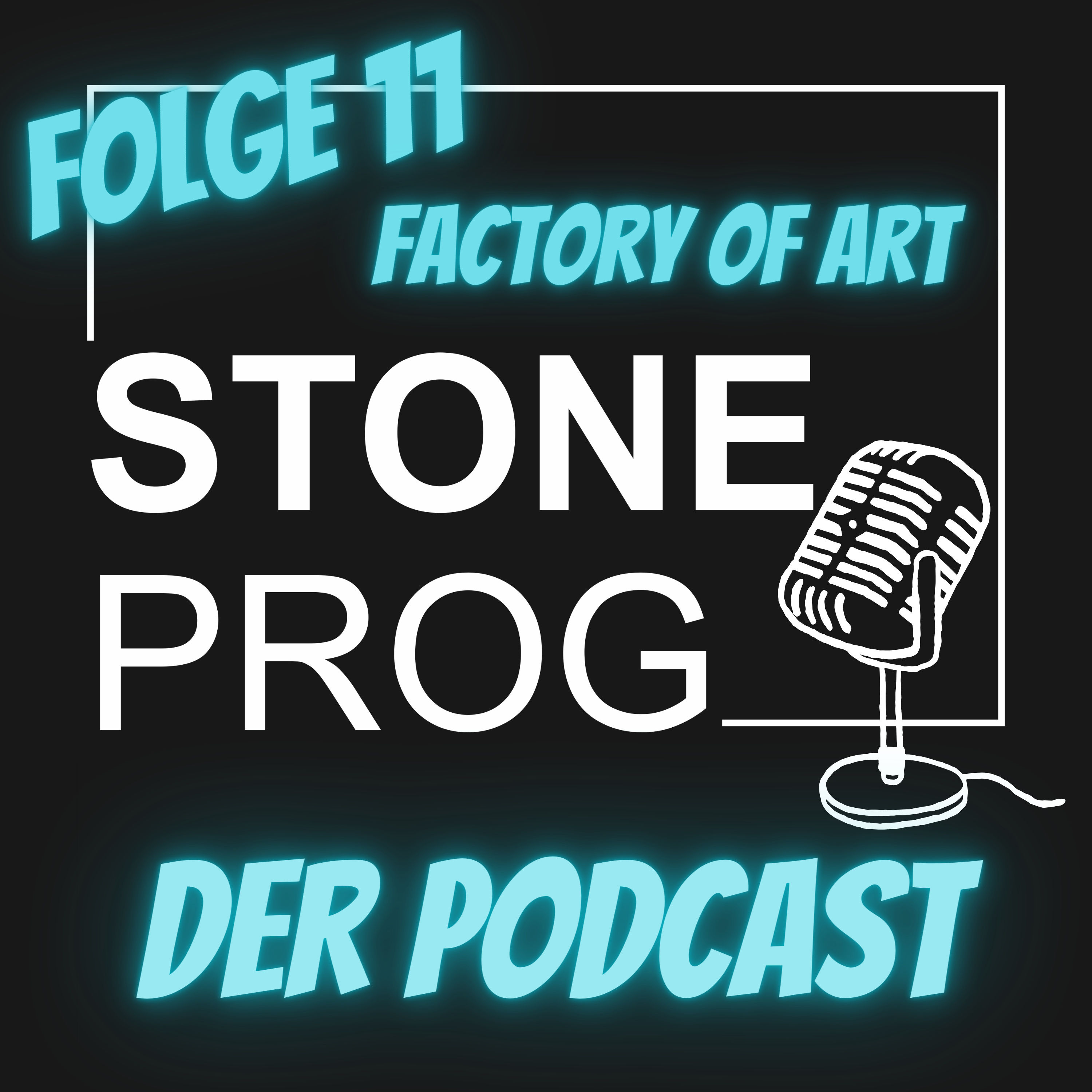 STONE PROG | Der Podcast | #11 | Factory of Art