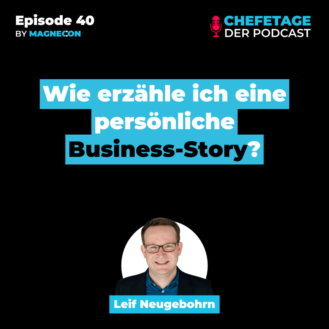 Storytelling: Wie erzähle ich eine persönliche Business-Story? - Mit Leif Neugebohrn - 40