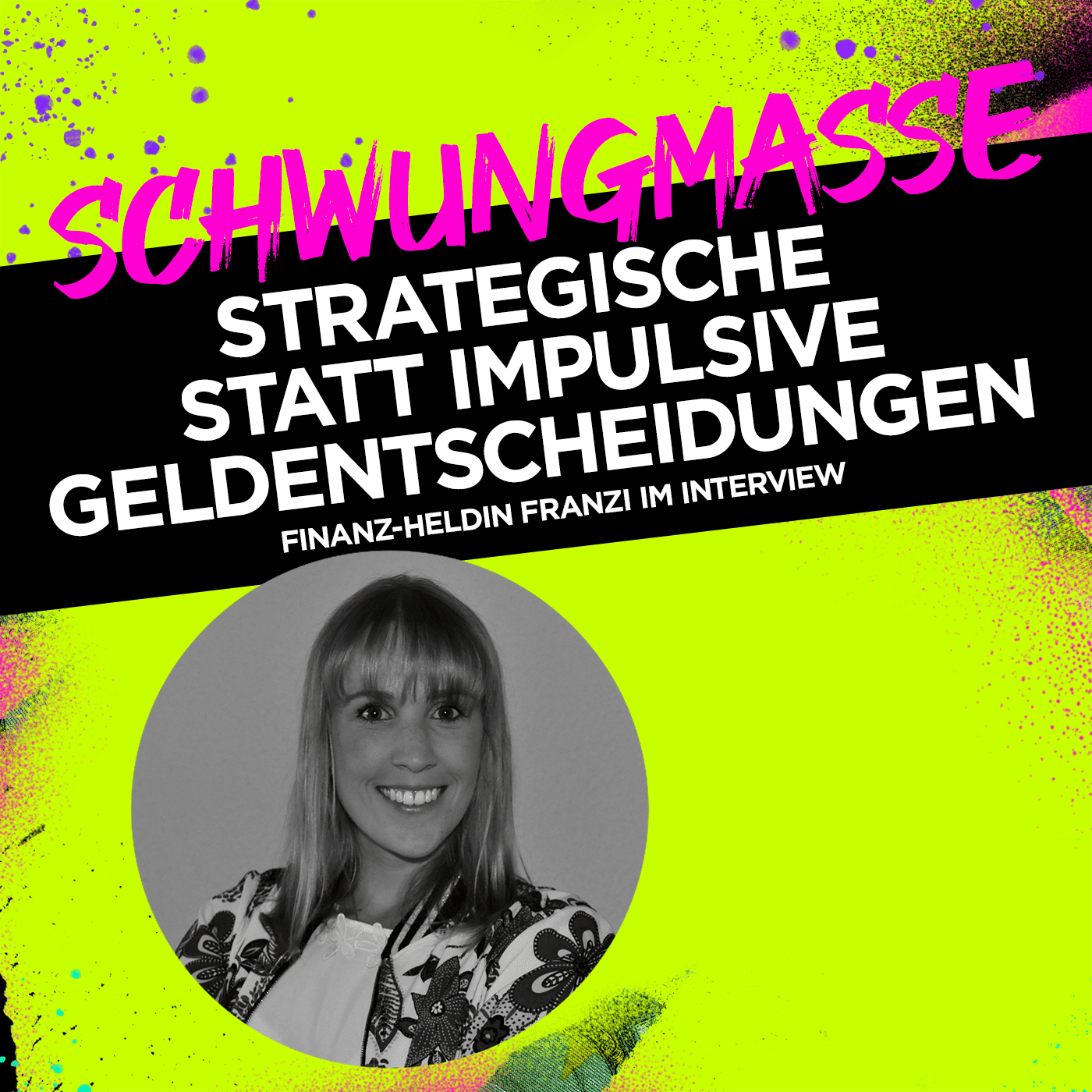 Strategisch statt impulsiv Geldentscheidungen treffen – finanz-heldin Franzi im Interview #342